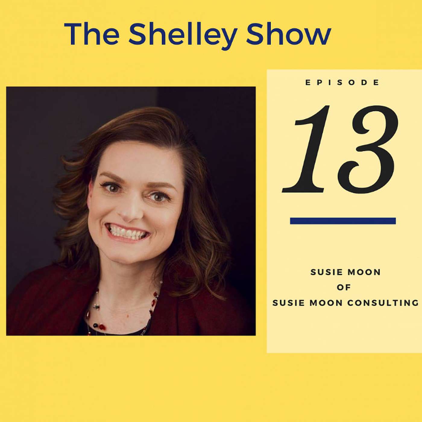The Shelley Show Episode #13 - Susie Moon