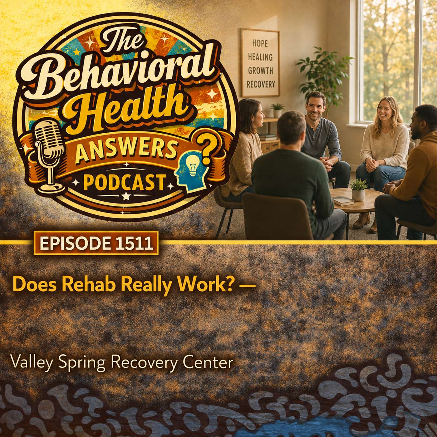 Episode 1511: Does Rehab Really Work? | Valley Spring Recovery Center episode artwork