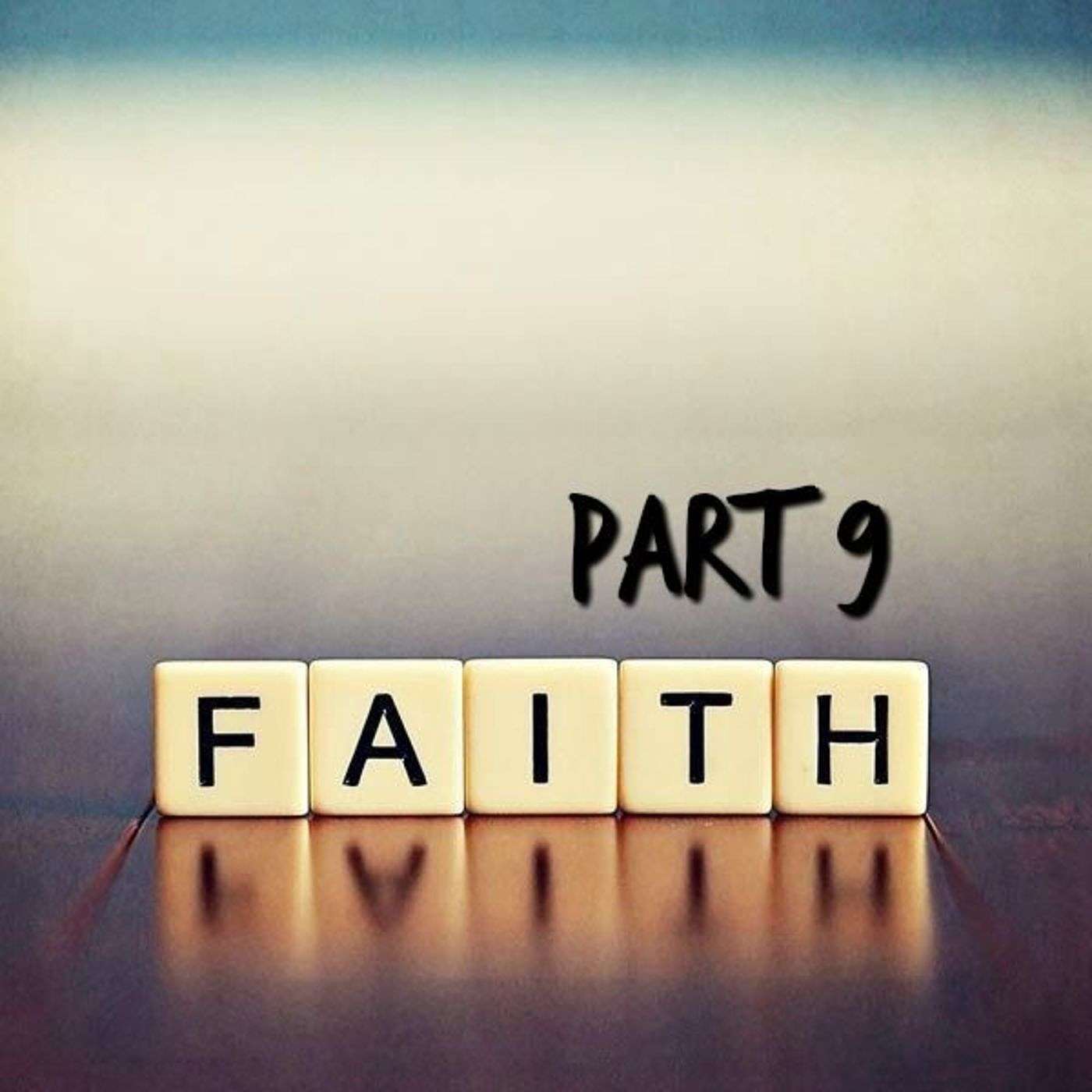 The Source of Faith - Part 9 of The Faith Series