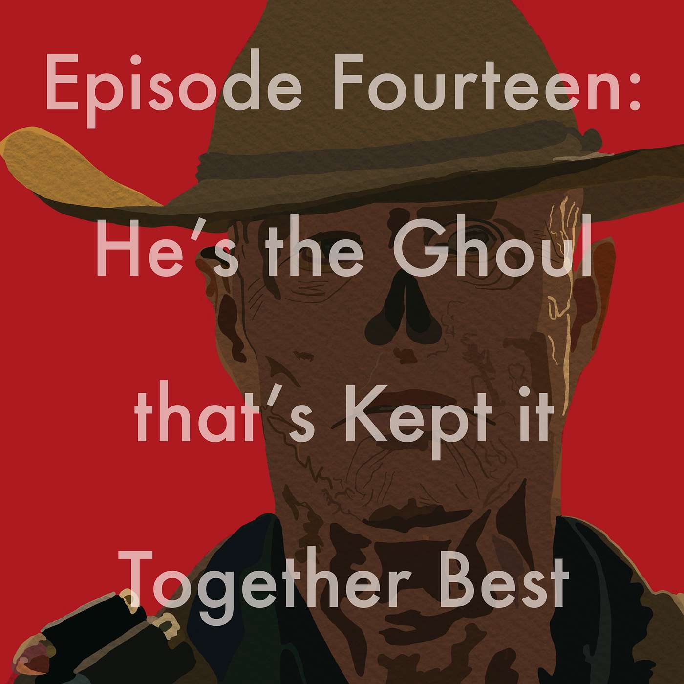 14: He's the Ghoul that's Kept it Together Best episode artwork