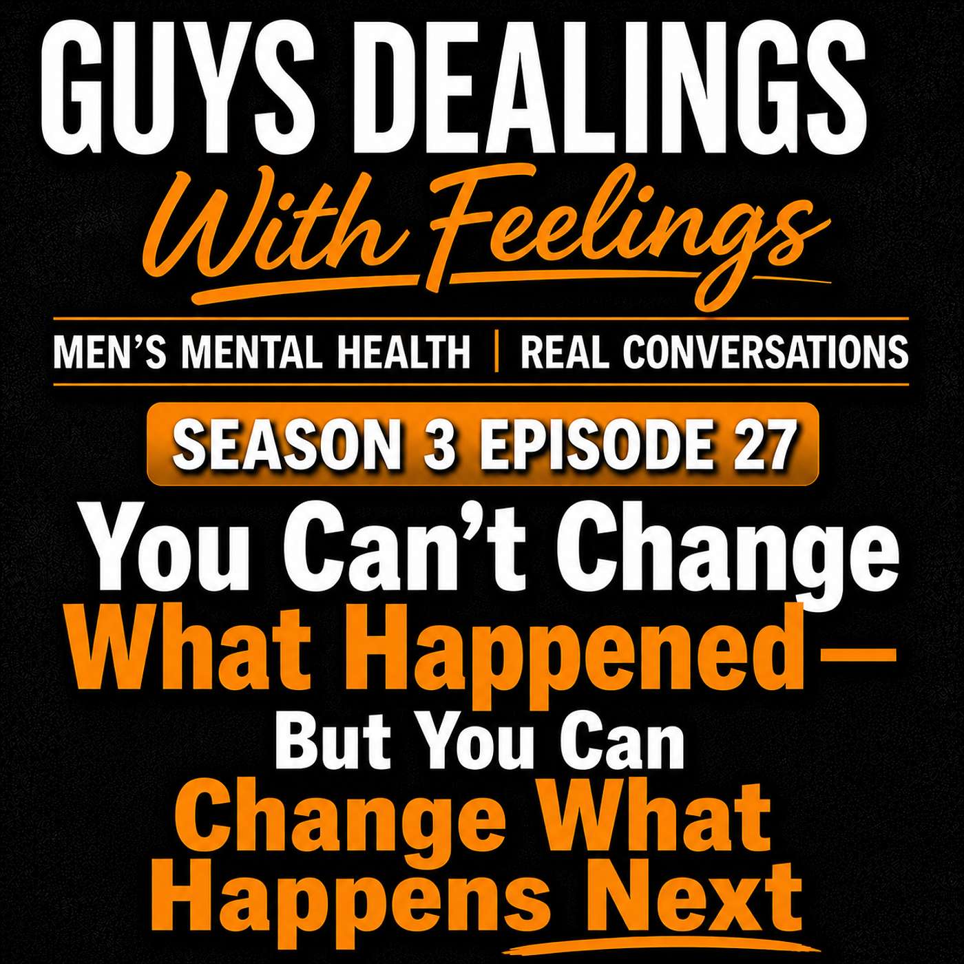 You Can't Change What Happened—But You Can Change What Happens Next episode artwork
