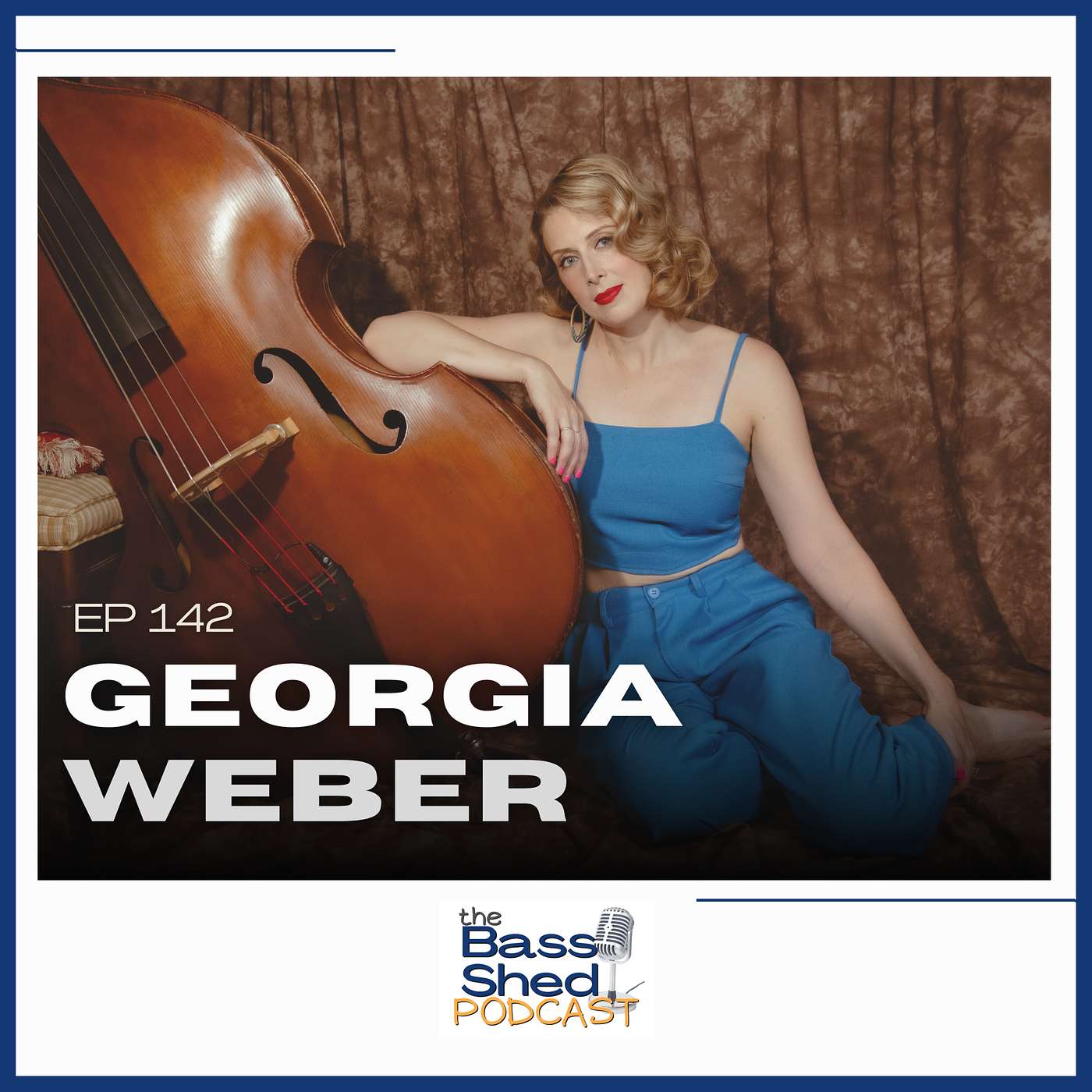 EP 142 - Georgia Weber (Double Bassist, Singer/Songwriter) EP 142 - Georgia Weber (Double Bassist, Singer/Songwriter)