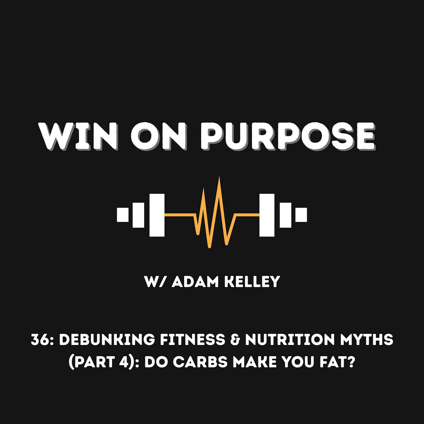 Debunking Fitness & Nutrition Myths (Part 4): Do Carbs Make You Fat?