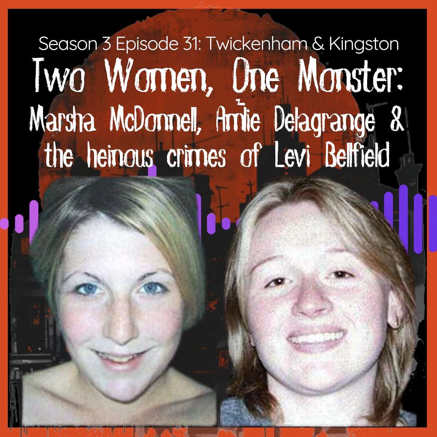 Two Women, One Monster: Marsha McDonnell, Amélie Delagrange & the heinous crimes of Levi Bellfield episode artwork