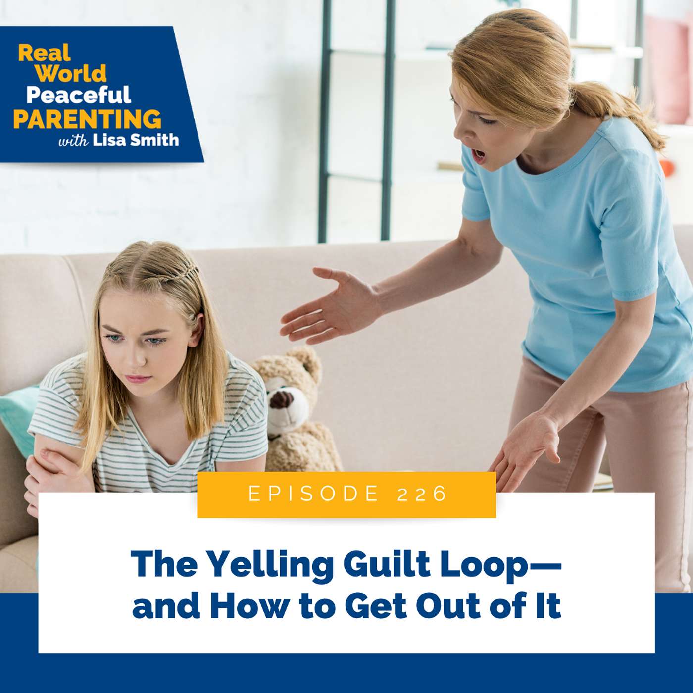 226: The Yelling Guilt Loop—and How to Get Out of It