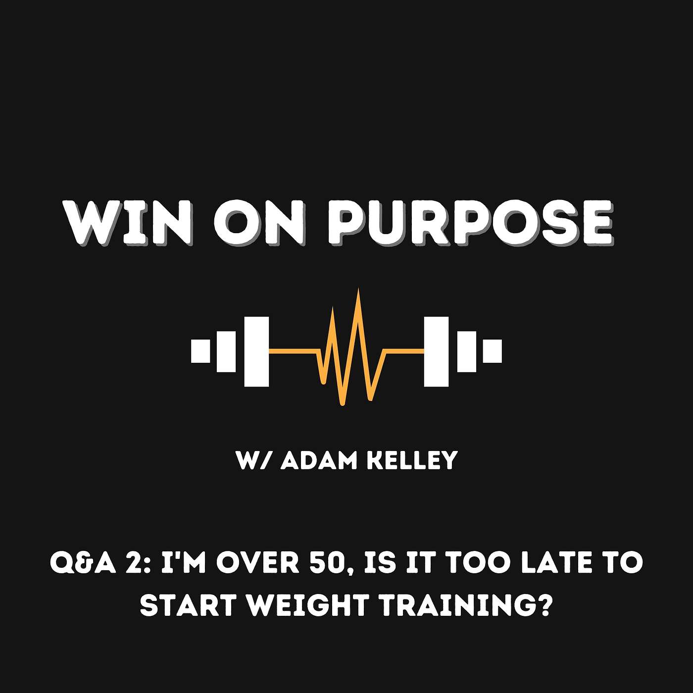 Q&A 2: "I'm Over 50, Is It Too Late To Start Weight Training?"