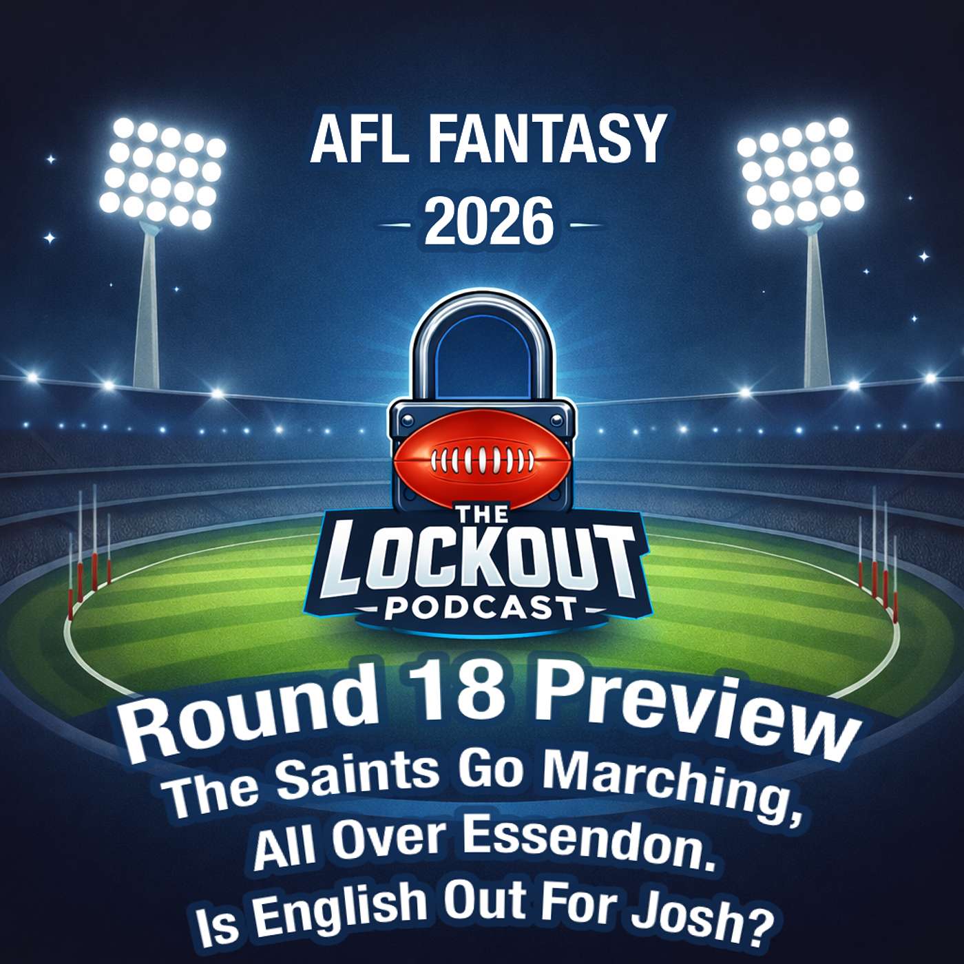 Round 18 Preview - The Saints Go Marching, All Over Essendon. Is English Out For Josh? - AFL Fantasy 2026 episode artwork