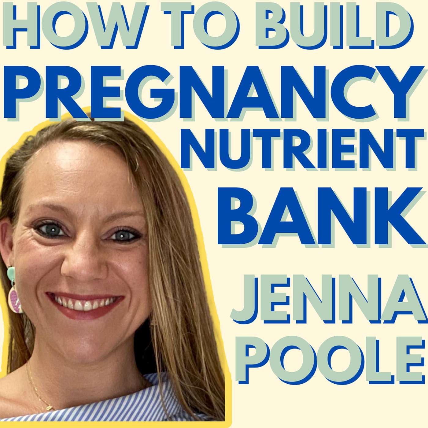 7. Prenatal Dietary Strategies & Building your Nutrient ‘powerbank’ with Jenna Poole