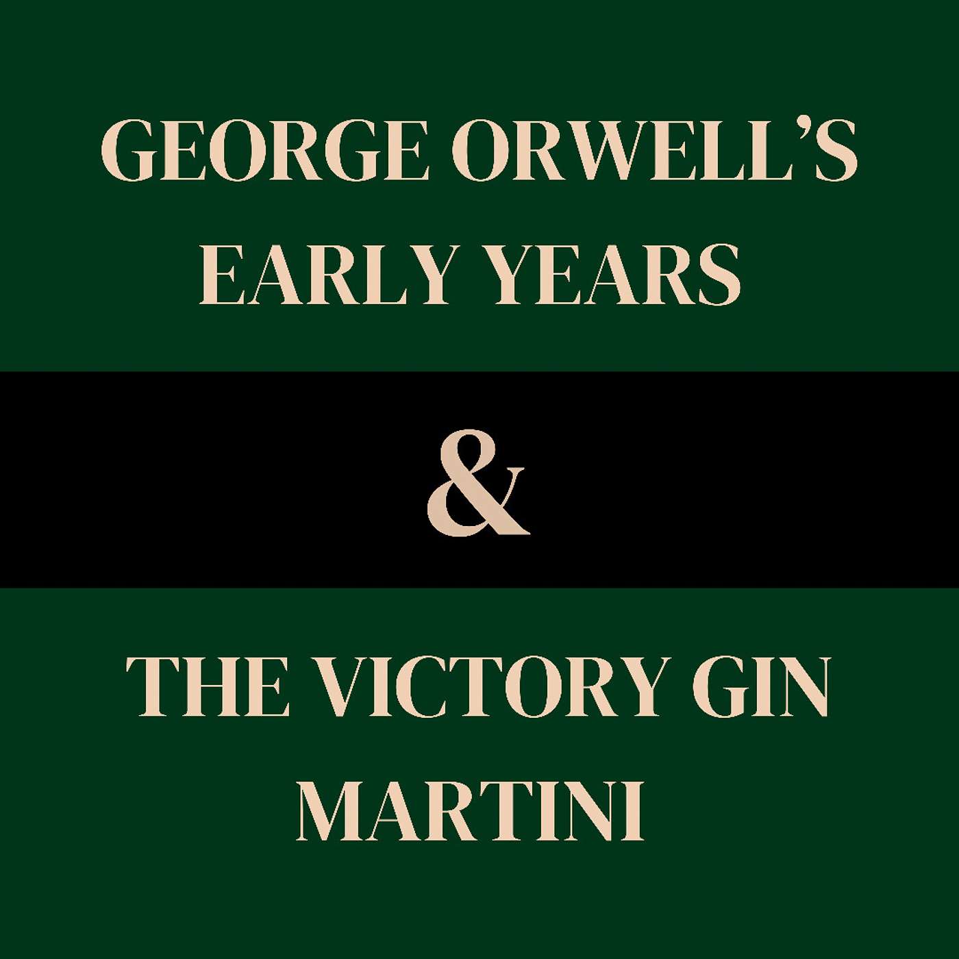 Orwell’s Early Years (& the Victory Gin Martini)