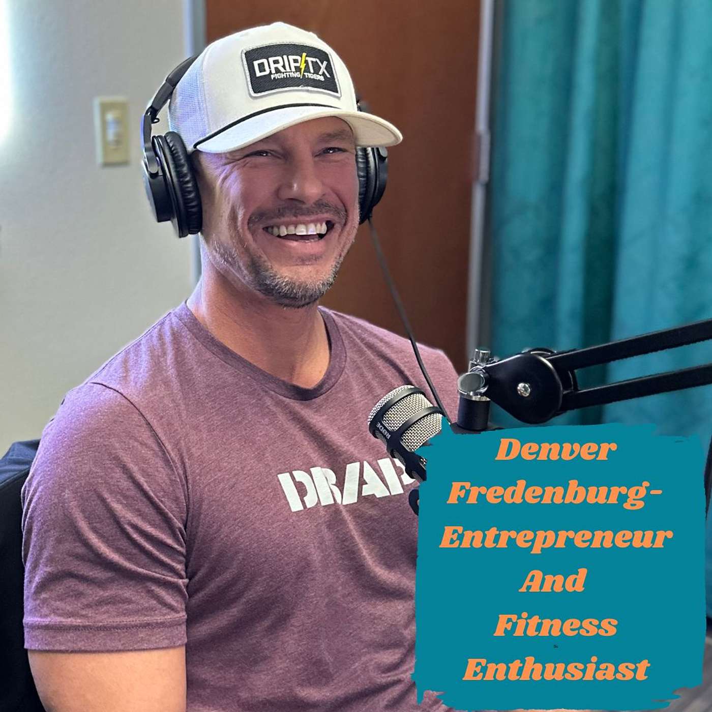 Ep. 155 DBAP - The Movement (Denver Fredenburg - Entrepreneur and Fitness Fanatic)