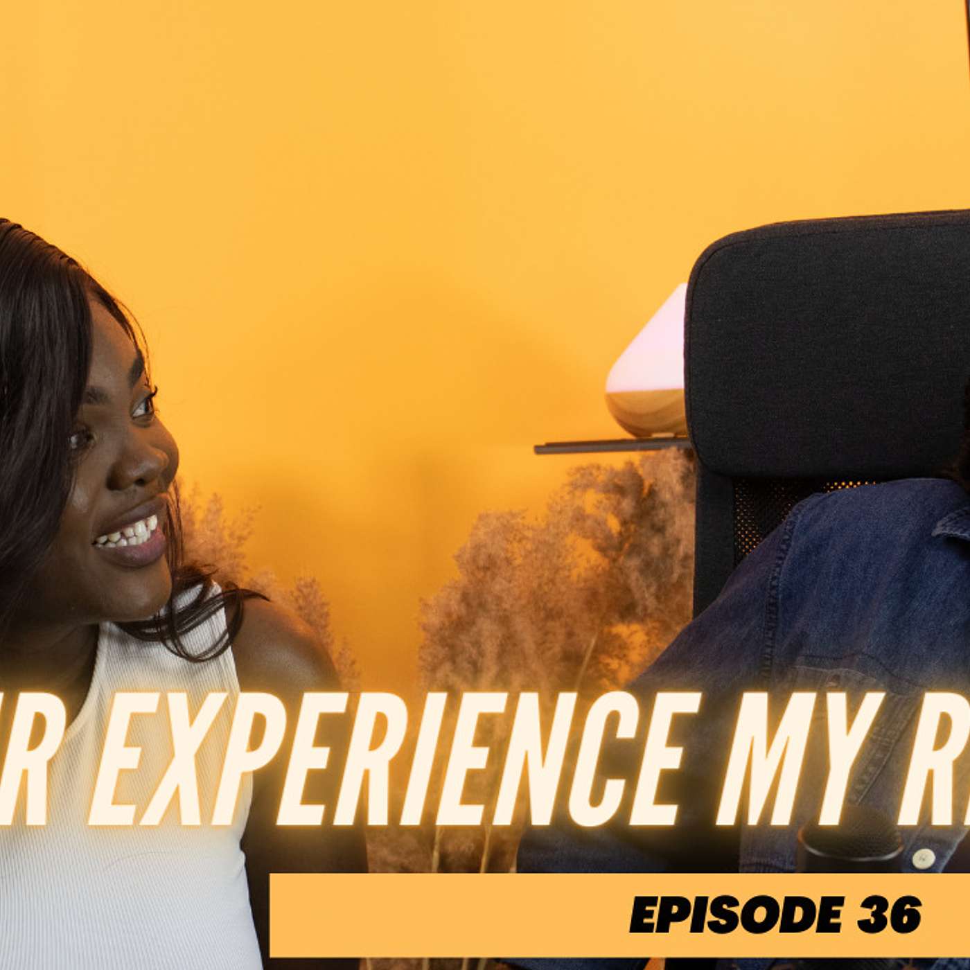 Your Experience.... My Reality : What The Talk ||Episode:36