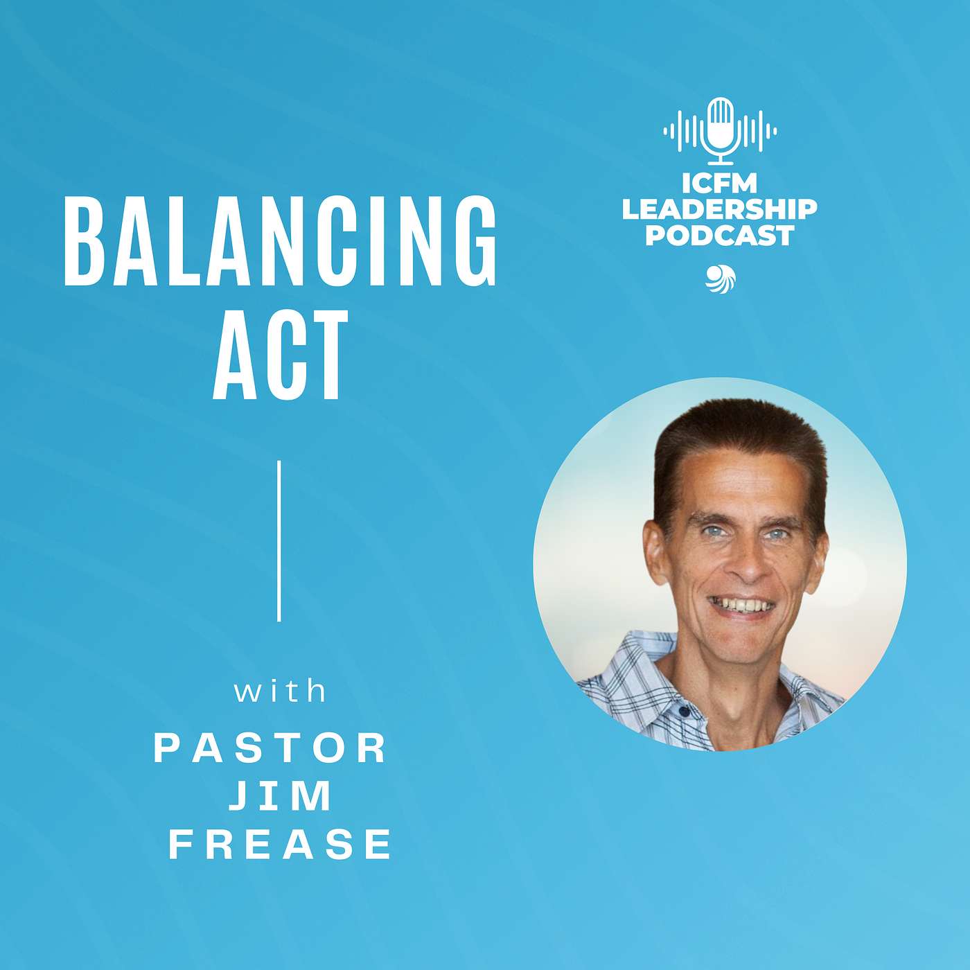 ICFM Leadership Podcast