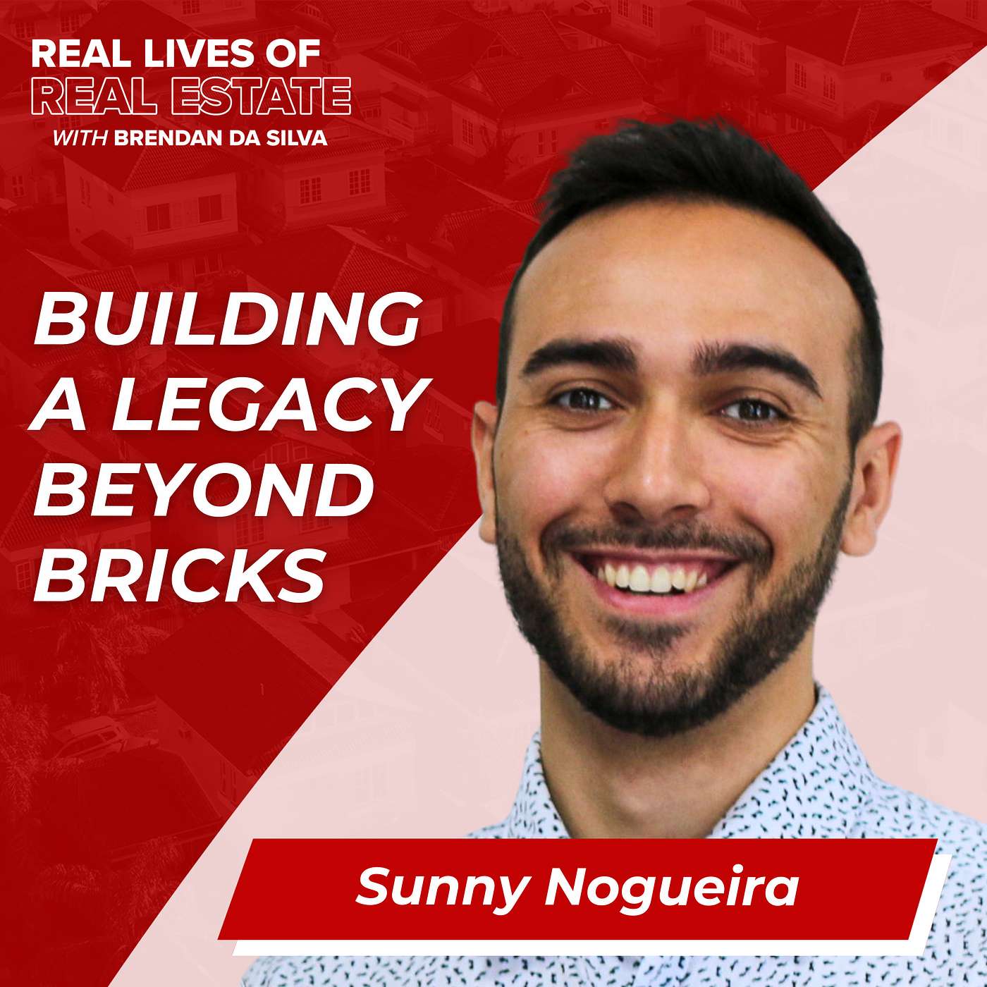 Real Lives of Real Estate w/ Brendan Da Silva