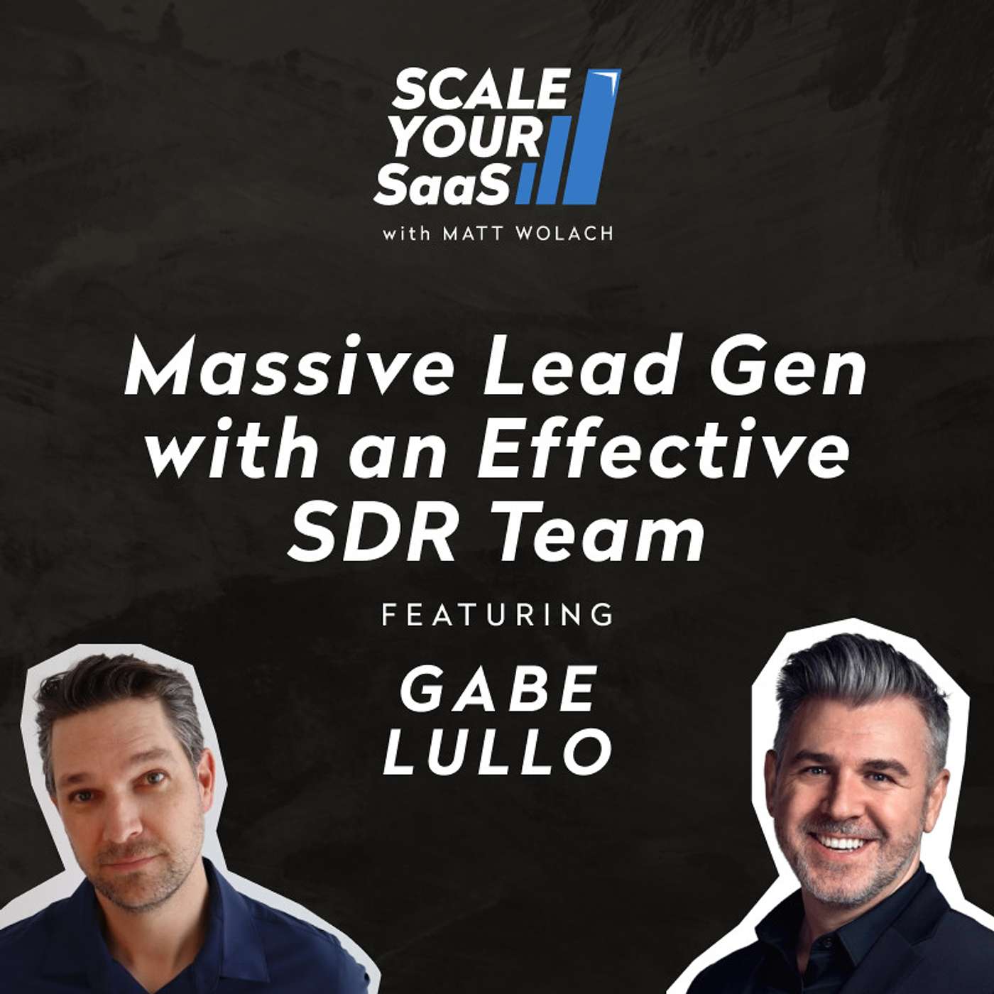 303: Massive Lead Gen with an Effective SDR Team - with Gabe Lullo