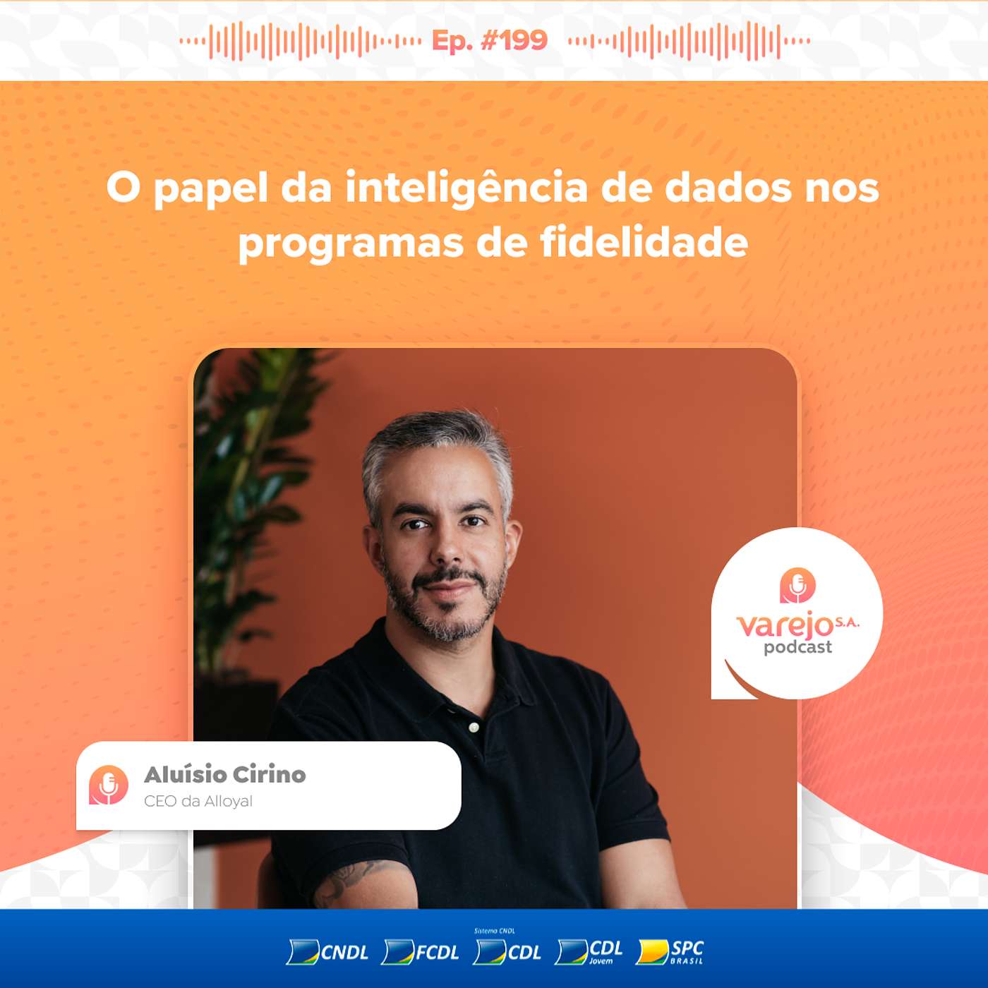 O papel da inteligência de dados nos programas de fidelidade | Aluísio Cirino, CEO da Alloyal | #199 O papel da inteligência de dados nos programas de fidelidade | Aluísio Cirino, CEO da Alloyal | #199