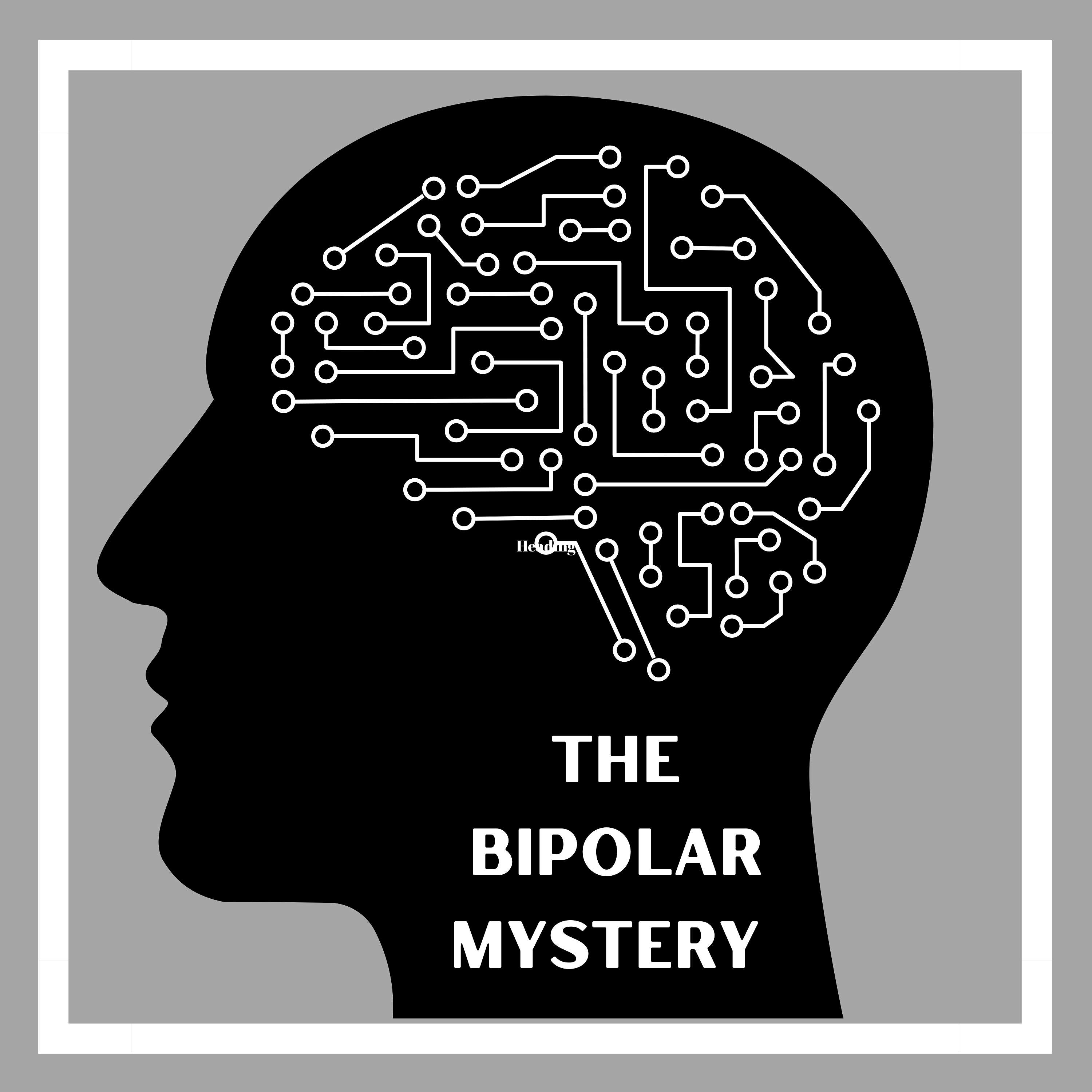 The Bipolar Mystery