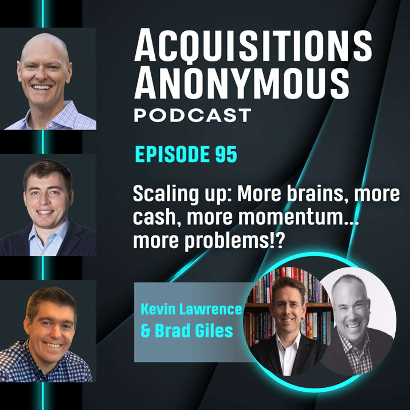 cover of episode Scaling Up - More brains, more cash, more momentum... more problems?! - Acquisitions Anonymous Episode 95