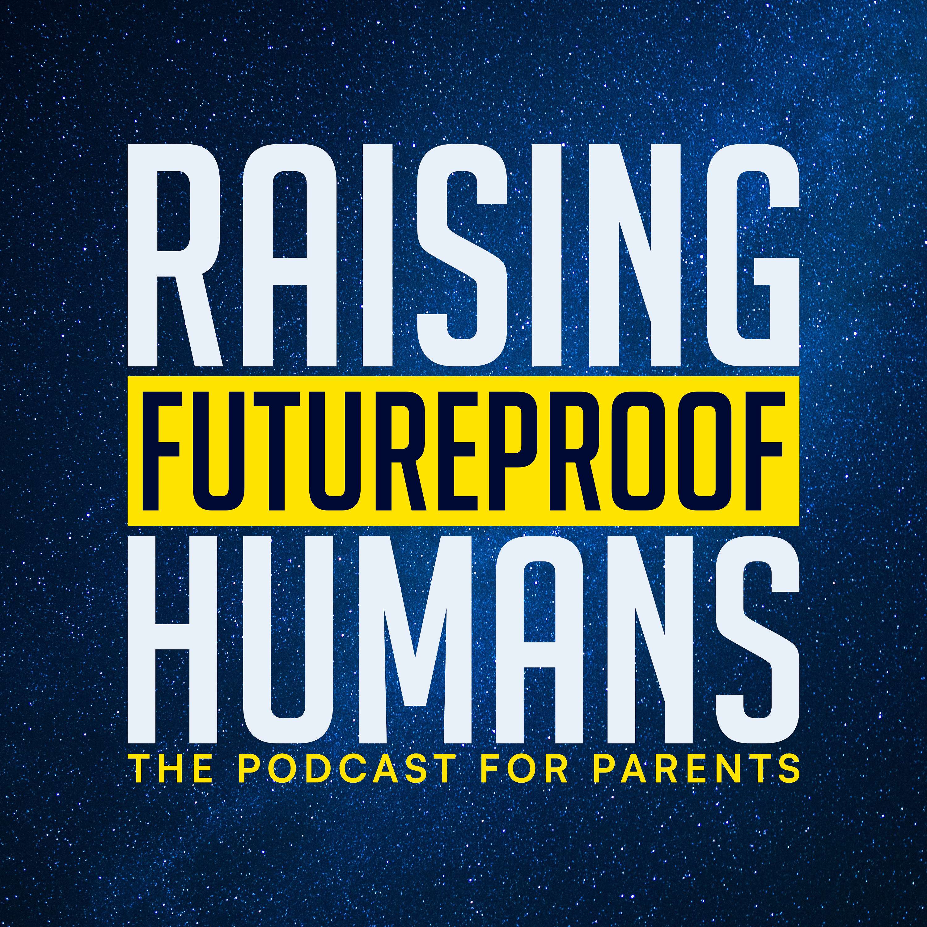 Raising Futureproof Humans