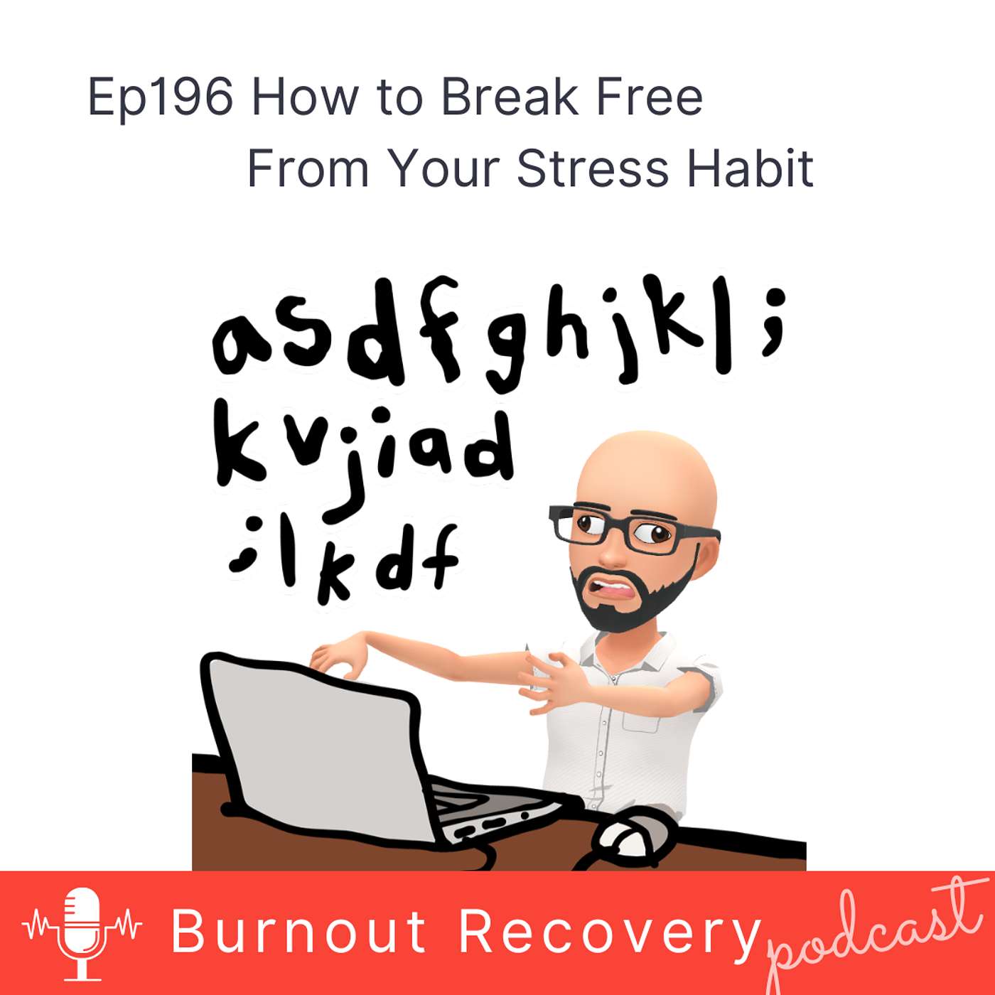 Ep#196 How to Break Free From Your Stress Habit