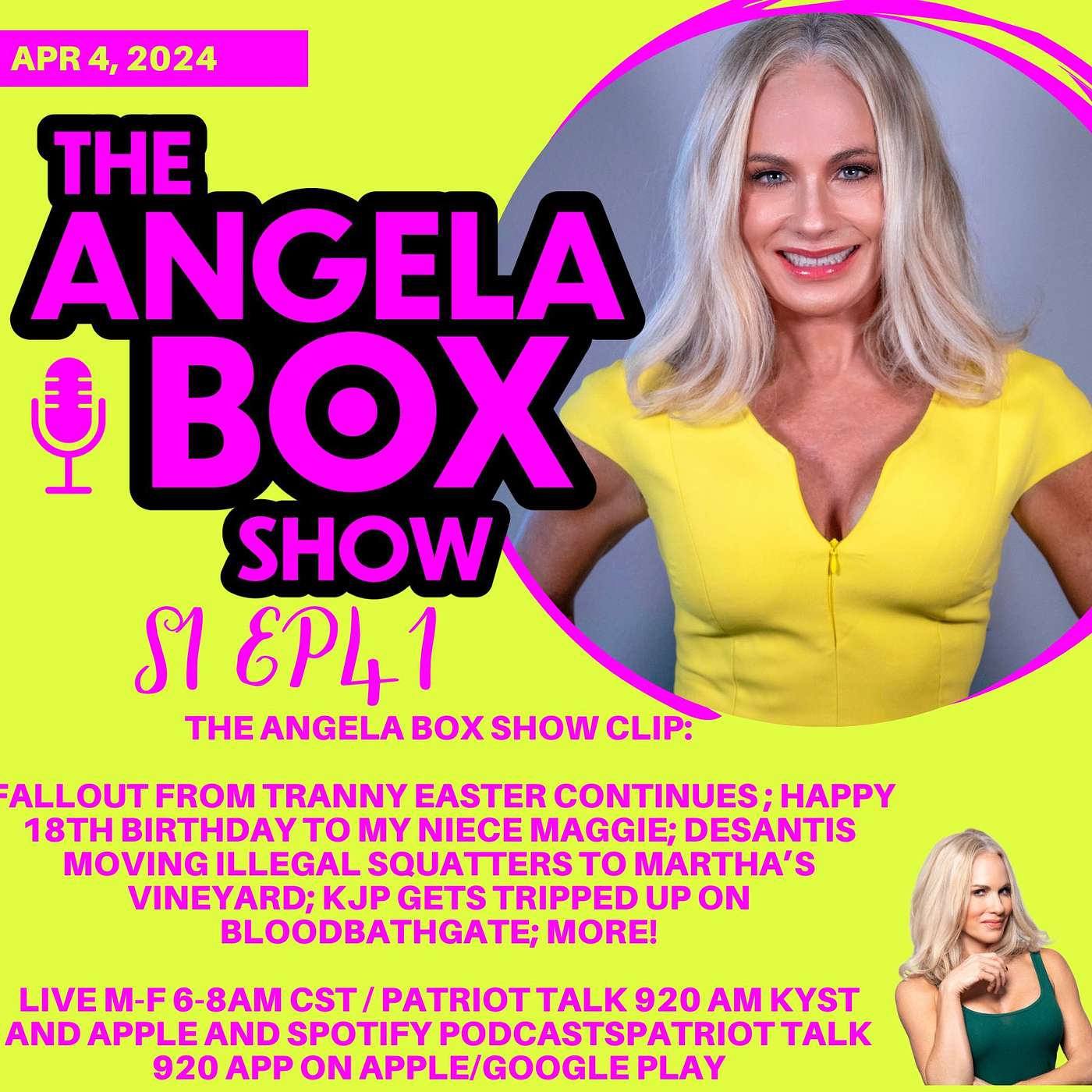 The Angela Box Show - April 4, 2024 S1 Ep41 - Fallout from Tranny Easter continues ; Happy 18th birthday to my niece Maggie; DeSantis moving illegal squatters to Martha’s Vineyard; KJP gets tripped up on Bloodbathgate; MORE!