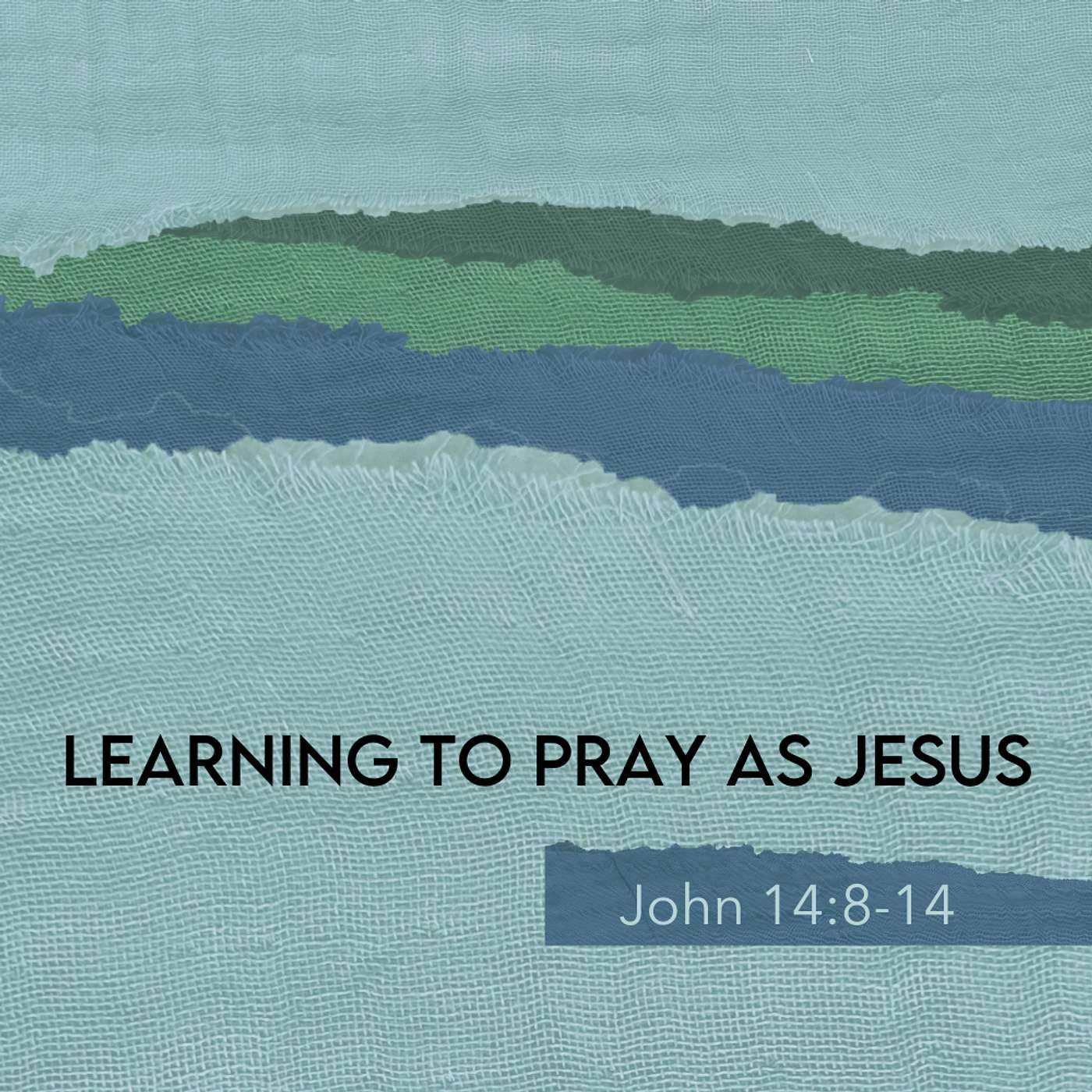 Learning to Pray as Jesus Learning to Pray as Jesus