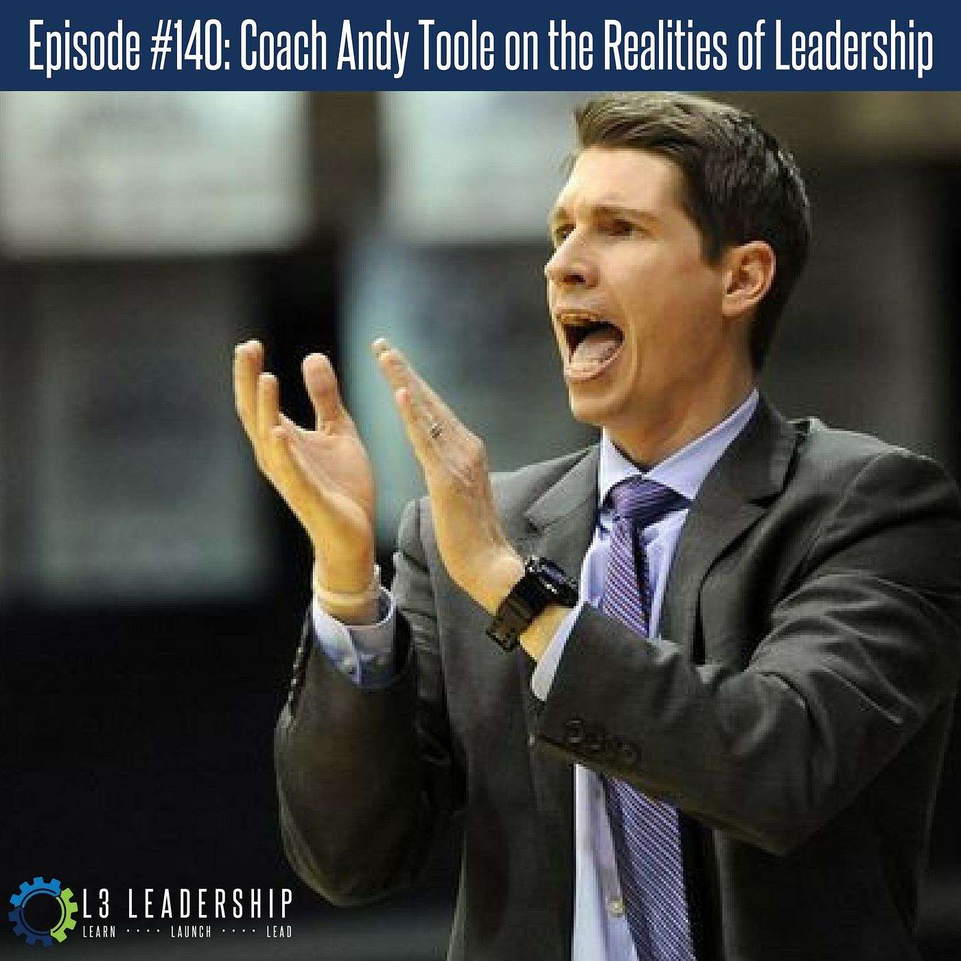 The Realities of Leadership with Andy Toole, Head Coach of Robert Morris University's Basketball Team