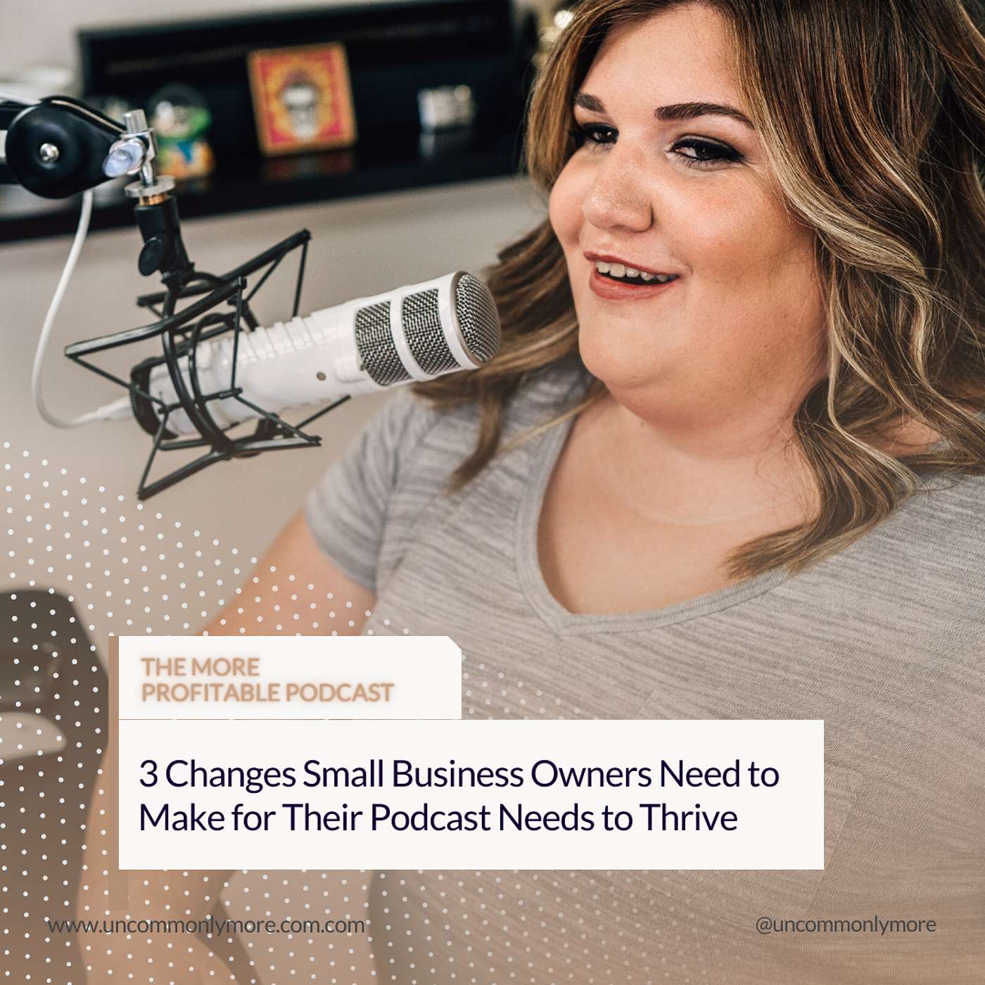 3 Changes Small Business Owners Need to Make for Their Podcast Needs to Thrive