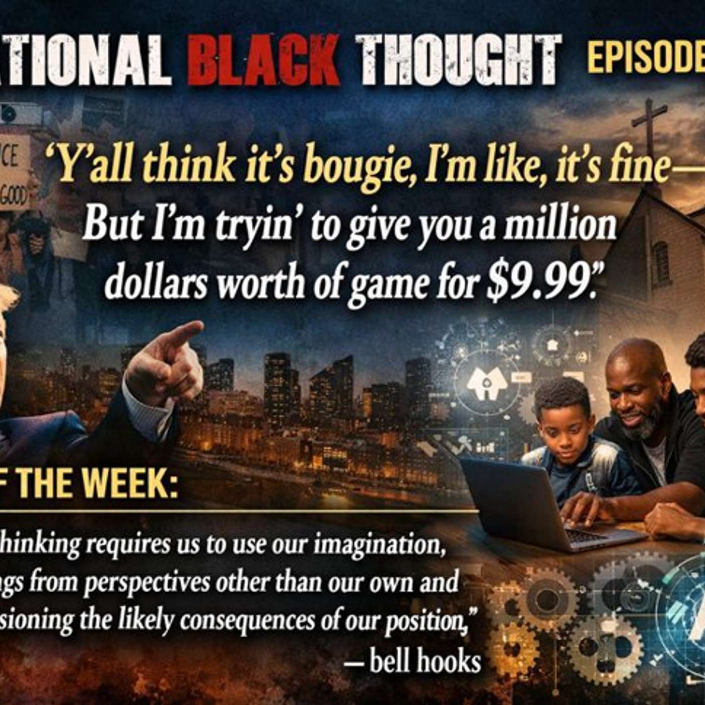 Episode #267 – January 31, 2026 -- “ Y'all think it's bougie, I'm like, it's fine But I'm tryin' to give you a million dollars worth of game for $9.99.” Episode #267 – January 31, 2026 -- “ Y'all think it's bougie, I'm like, it's fine But I'm tryin' to give you a million dollars worth of game for $9.99.”