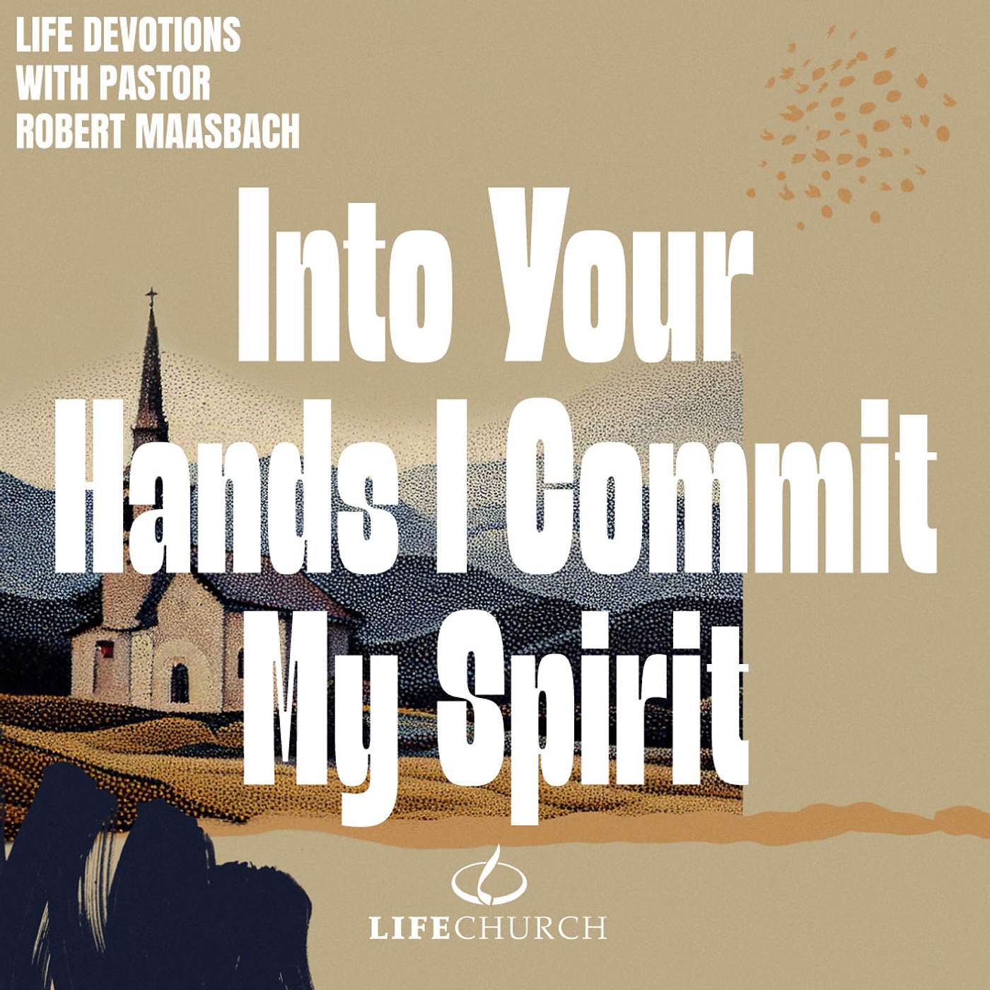 Into Your Hands I Commit My Spirit - 29.4.26