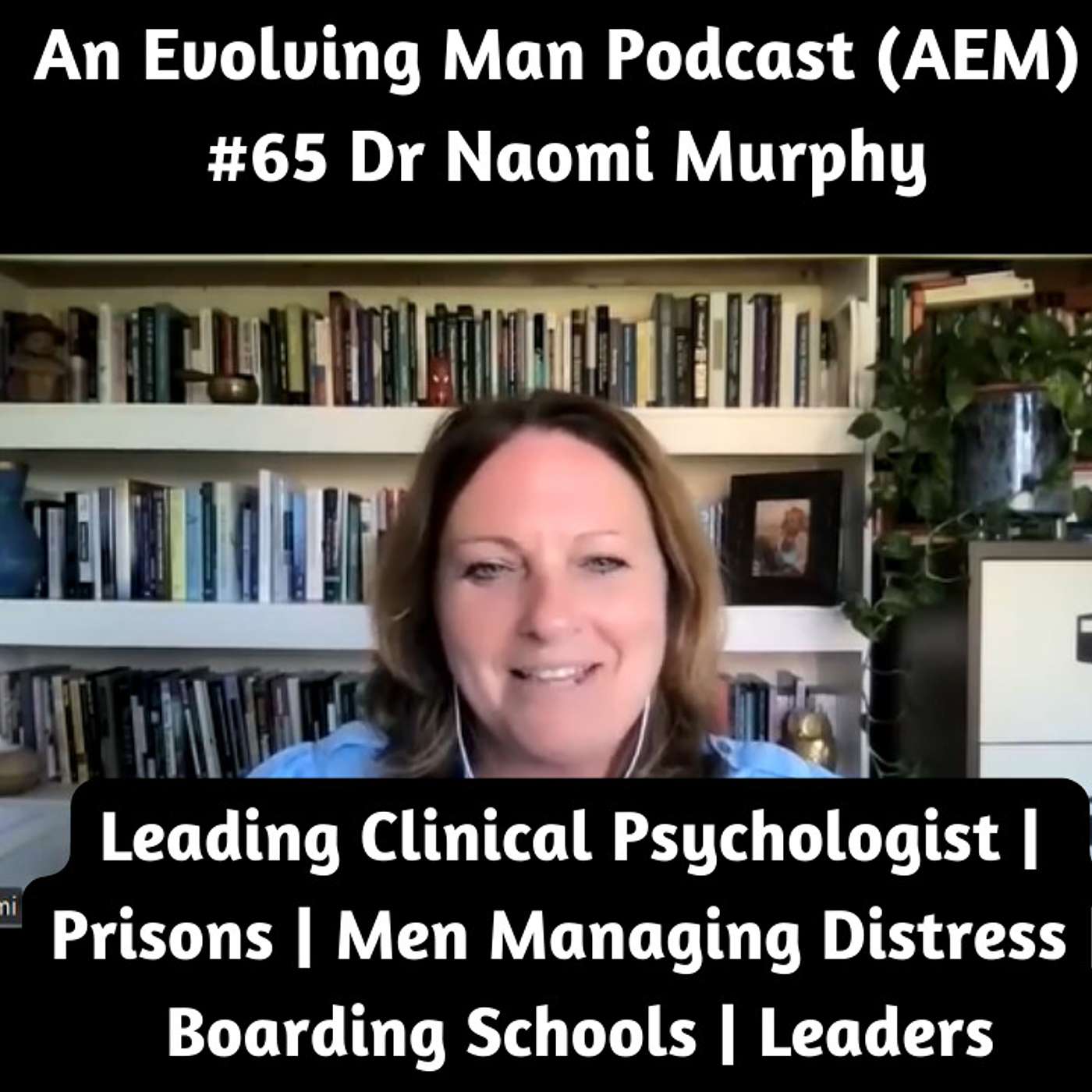 AEM #65 Dr Naomi Murphy - Leading Clinical Psychologist |  Prisons | Men Managing Distress | Boarding Schools | Leaders episode artwork