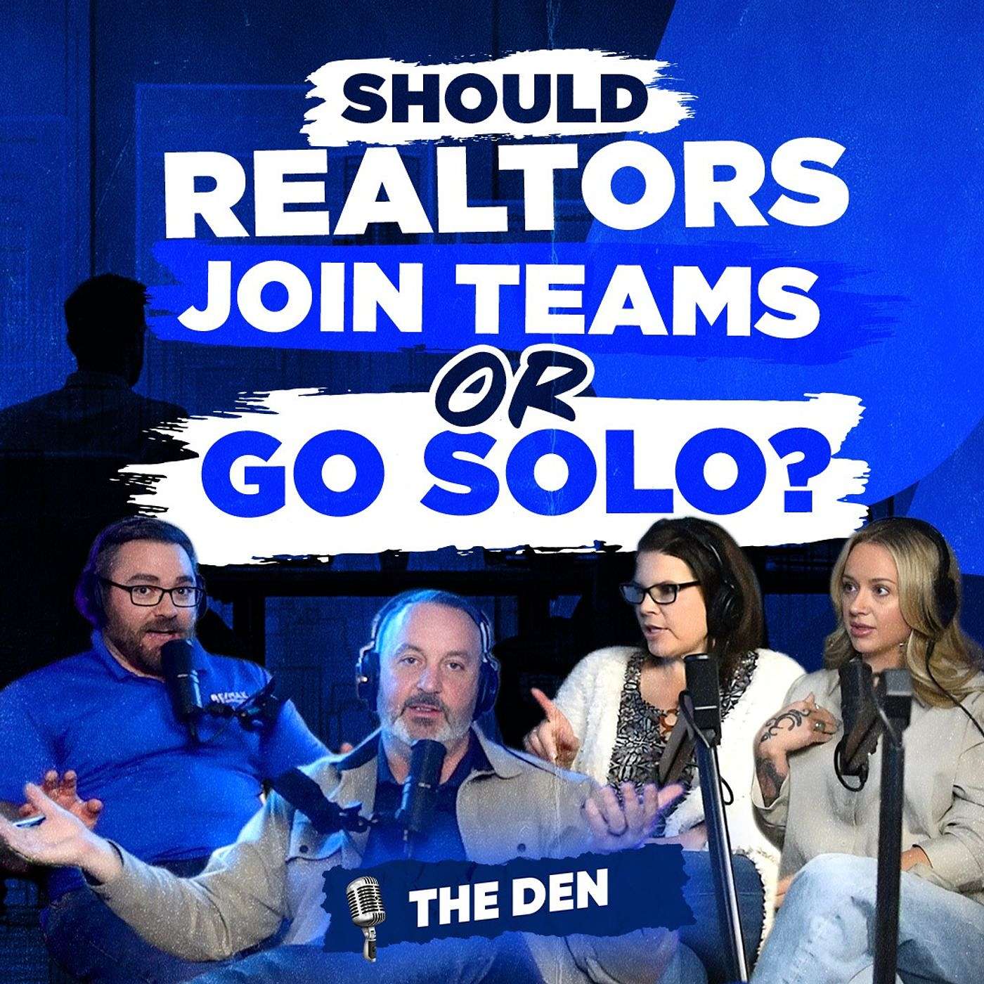 Should Realtors Join TEAMS or Go SOLO? | The Den Ep. 65 episode artwork