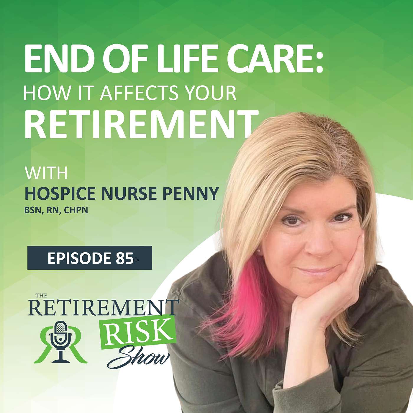 End of Life Care: How It Affects Your Retirement with Hospice Nurse Penny episode artwork