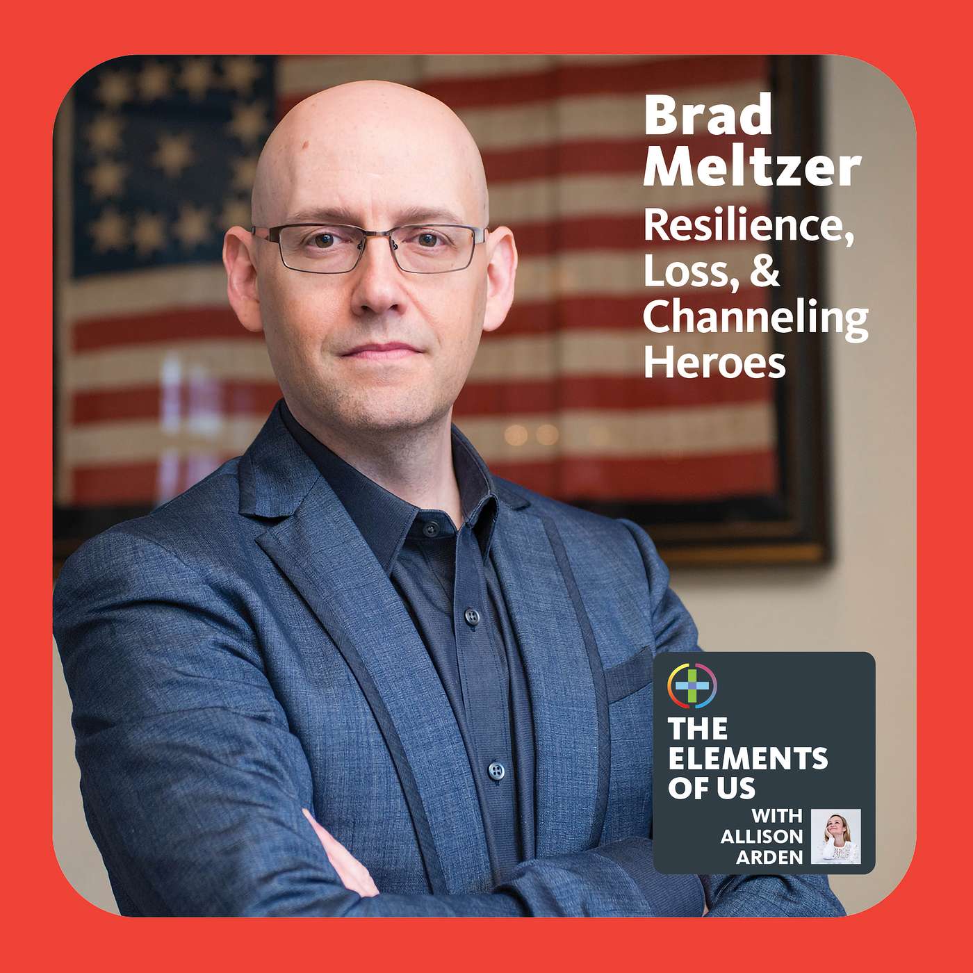 Brad Meltzer - Resilience, Loss, & Channeling Heroes - Part II
