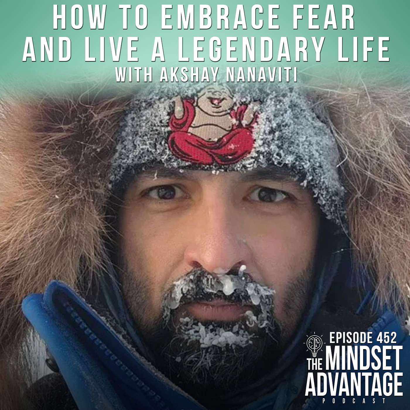 How to Embrace Fear and Live a Legendary Life with Akshay Nanaviti