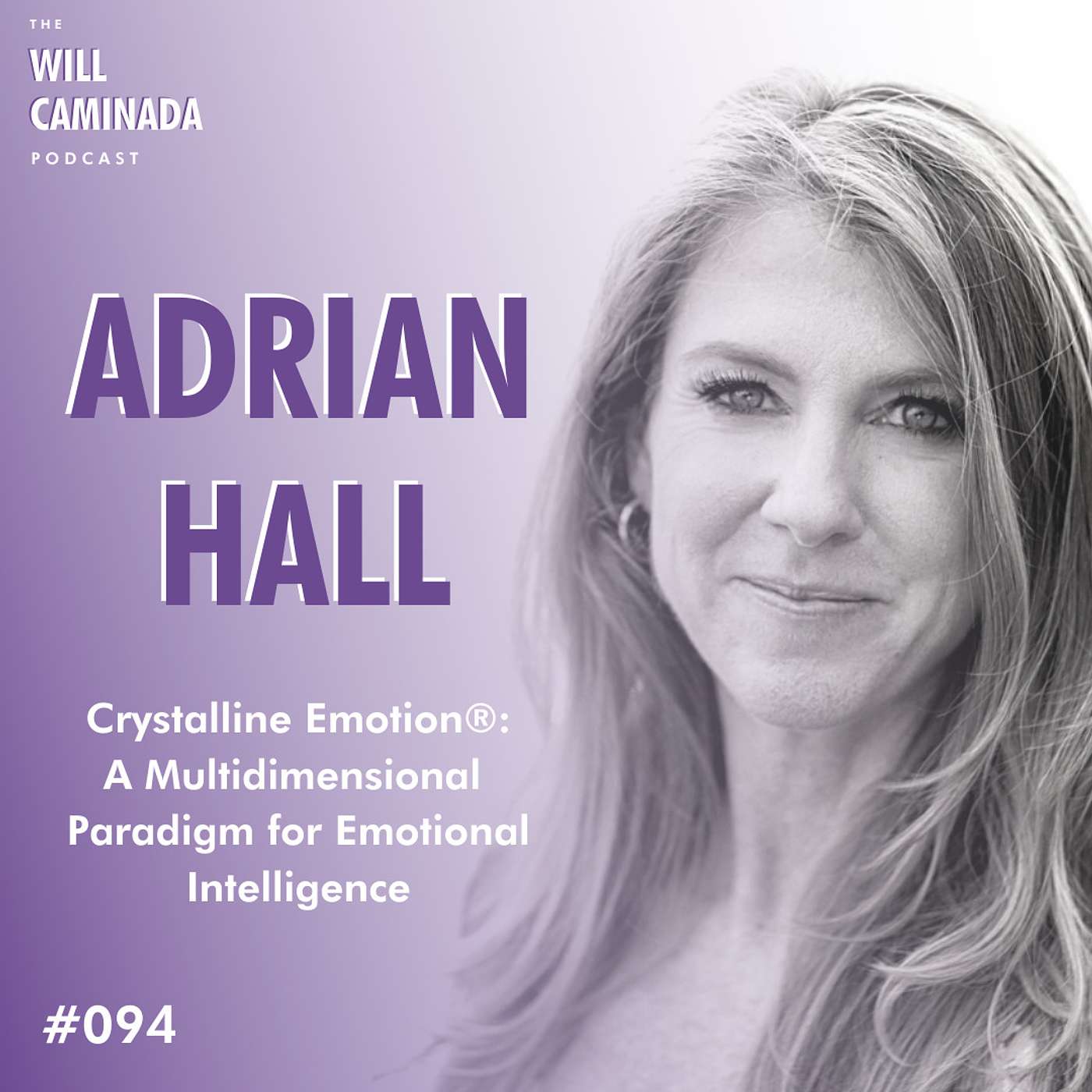 #094 Crystalline Emotion®: A Multidimensional Paradigm for Emotional Intelligence with ADRIAN HALL