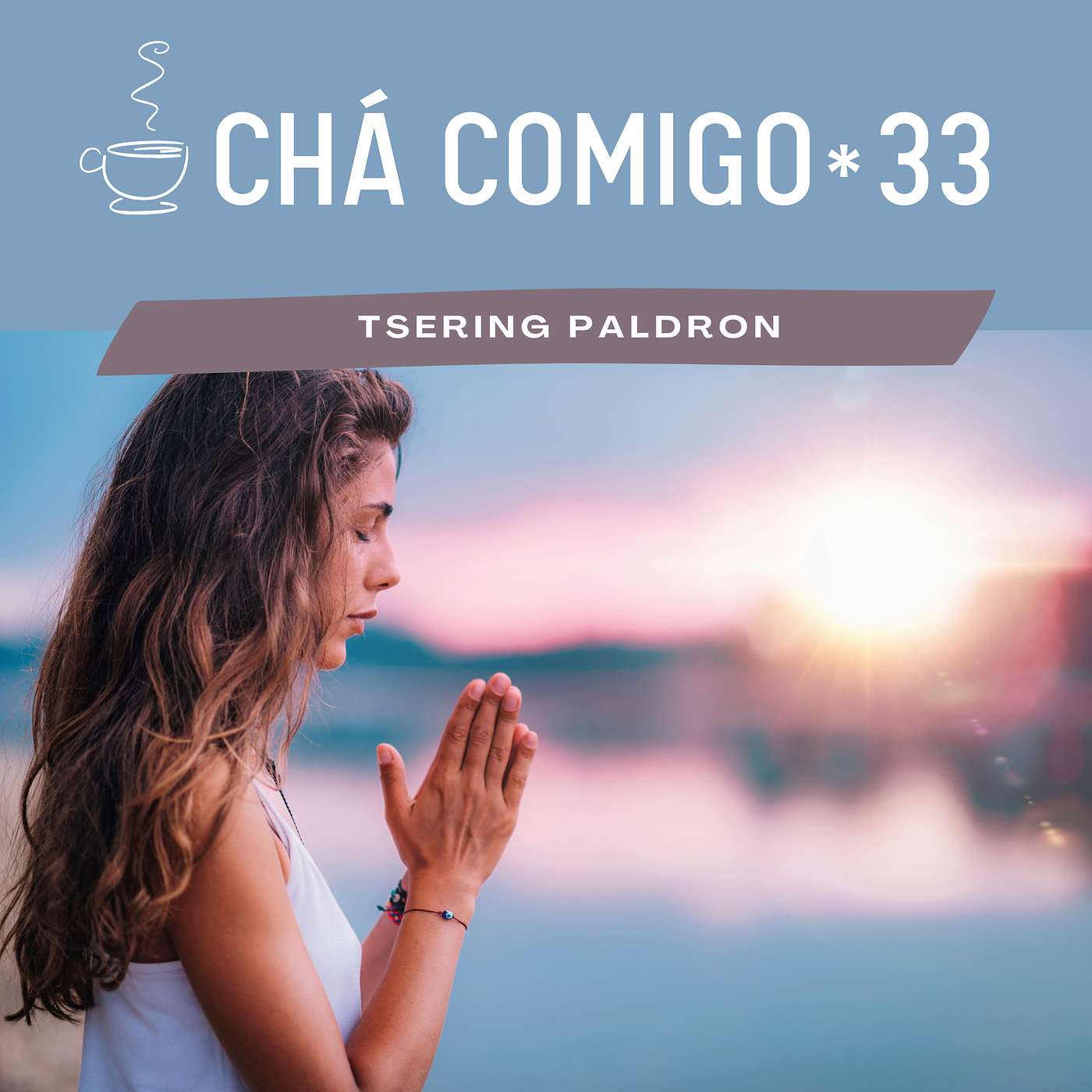 Chá Comigo, Podcast de Tsering Paldron