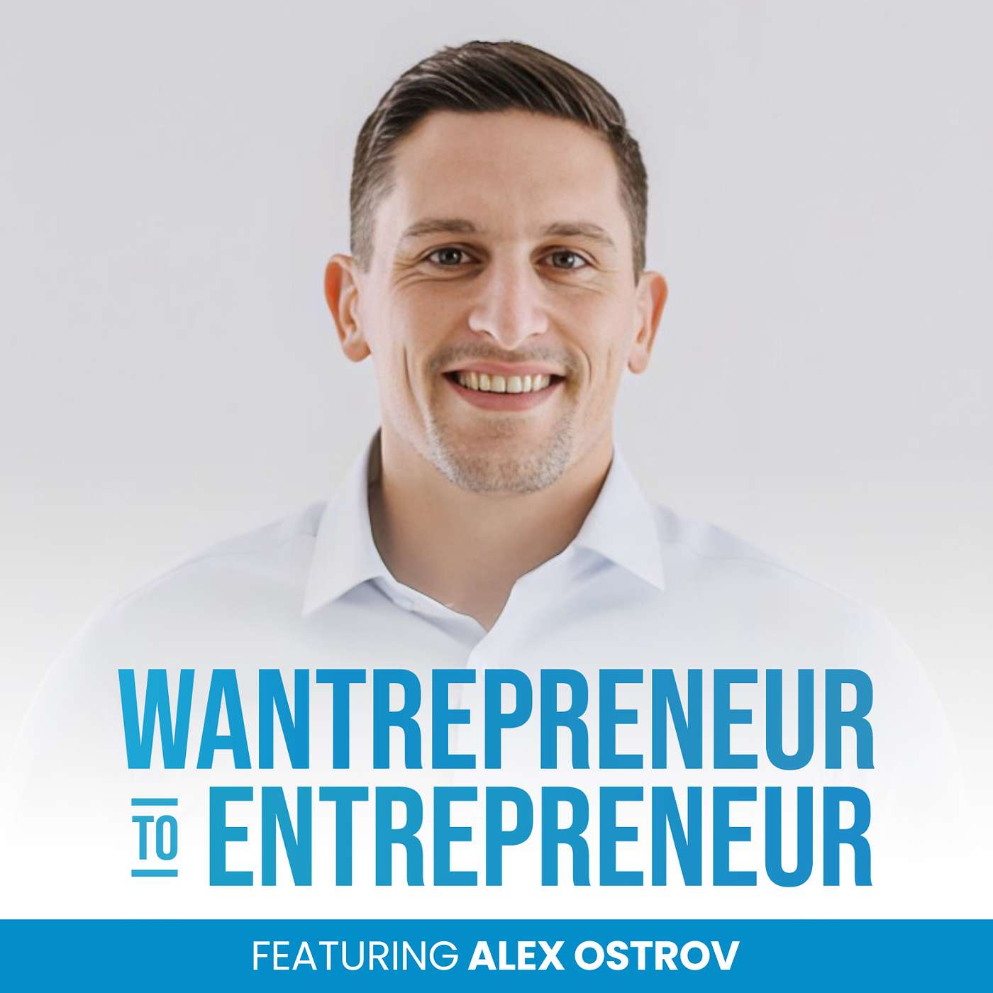 The Wantrepreneur to Entrepreneur Podcast