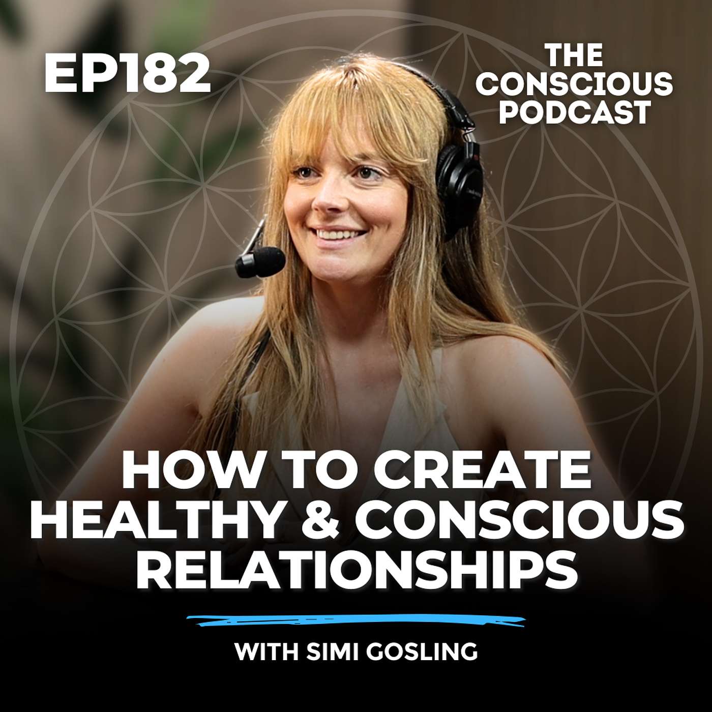 #182 - How to Create Healthy & Conscious Relationships with Simi Gosling