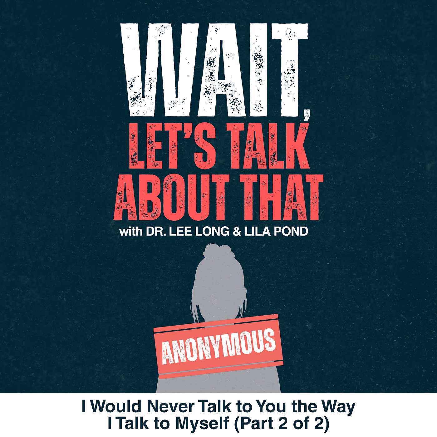 Anonymous: I Would Never Talk to You the Way I Talk to Myself (Part 2 of 2) episode artwork