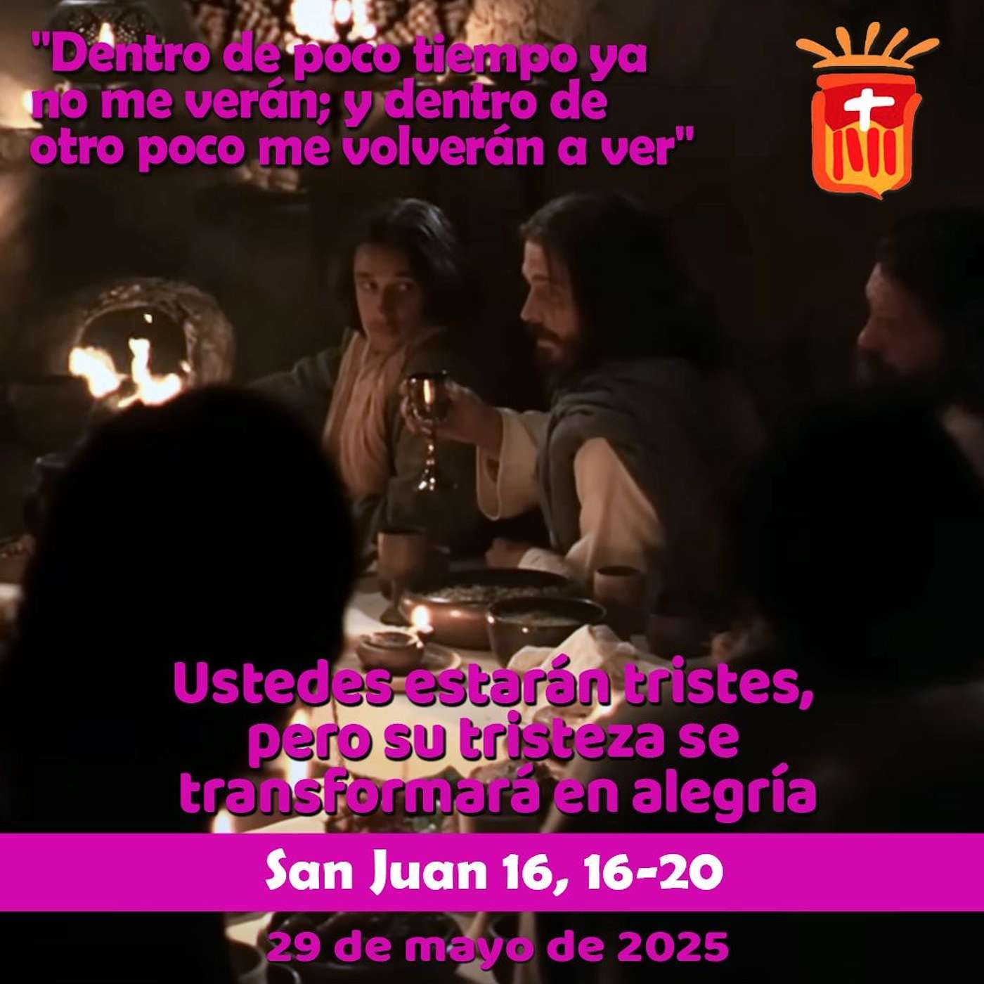 2025-05-29 San Juan 16, 16-20: Jueves VI Pascua