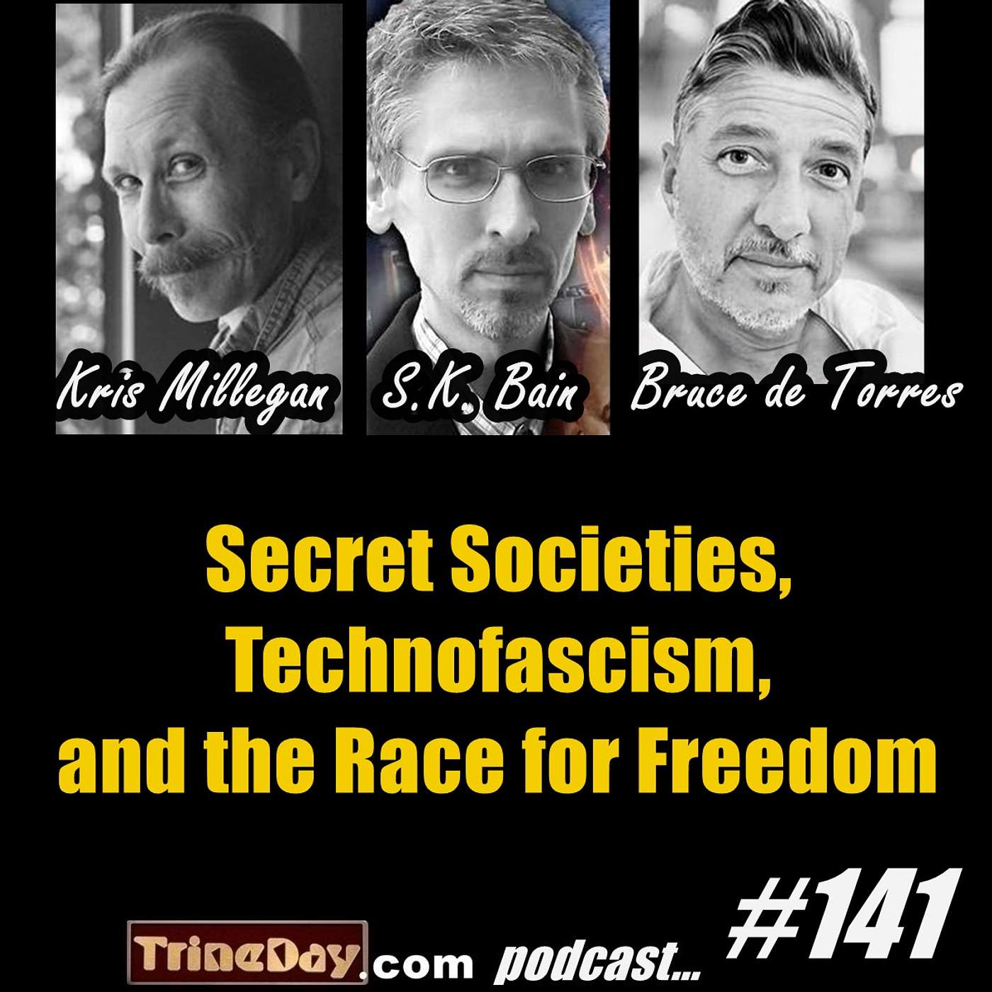 141. Secret Societies, Technofascism, and the Race for Freedom (with S.K. Bain and Bruce de Torres)