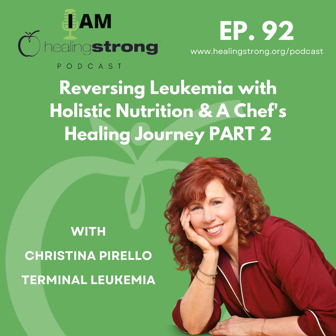 92: Reversing Leukemia with Holistic Nutrition & A Chef's Healing Journey PART 2 | Christina Pirello