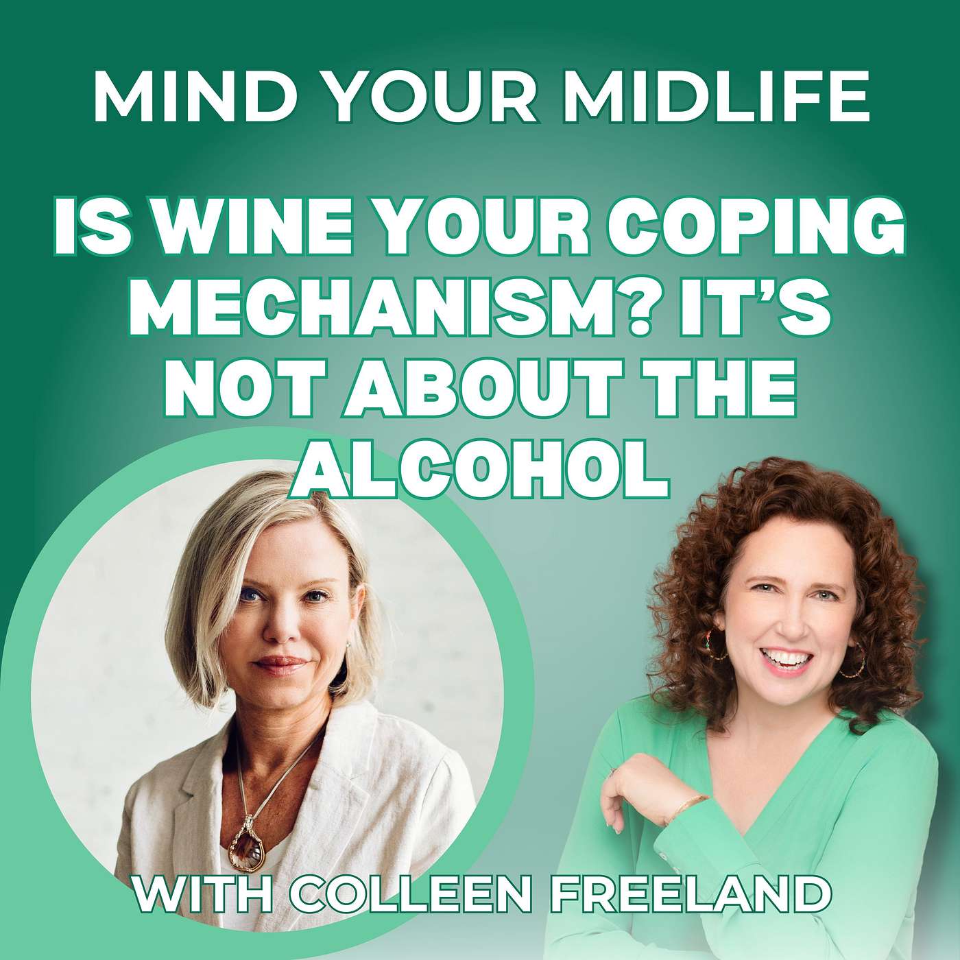 99. Is Wine Your Coping Mechanism? It's Not About the Alcohol, with Colleen Freeland