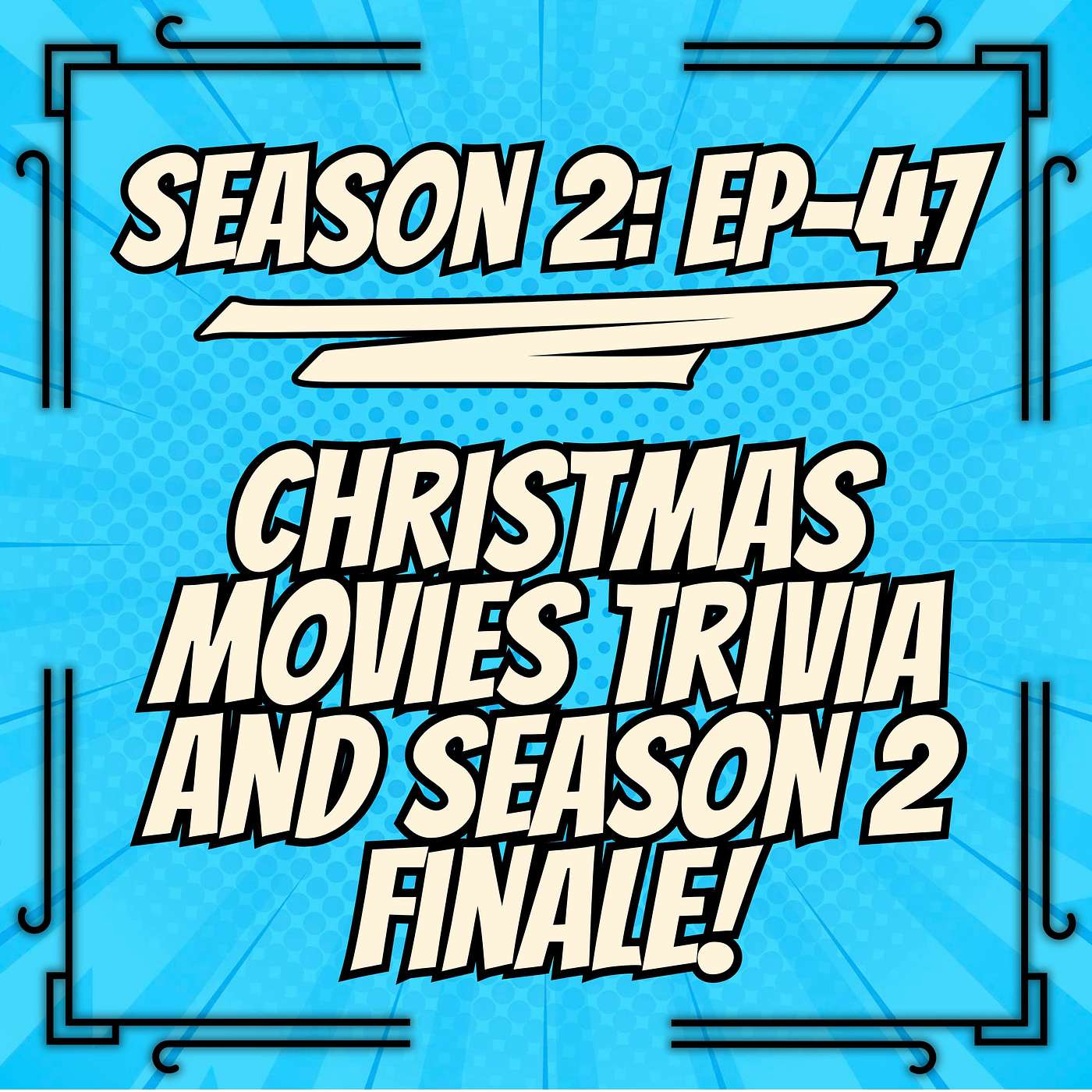S2, Ep. 47 - Christmas Movies Trivia and Season 2 FINALE! episode artwork