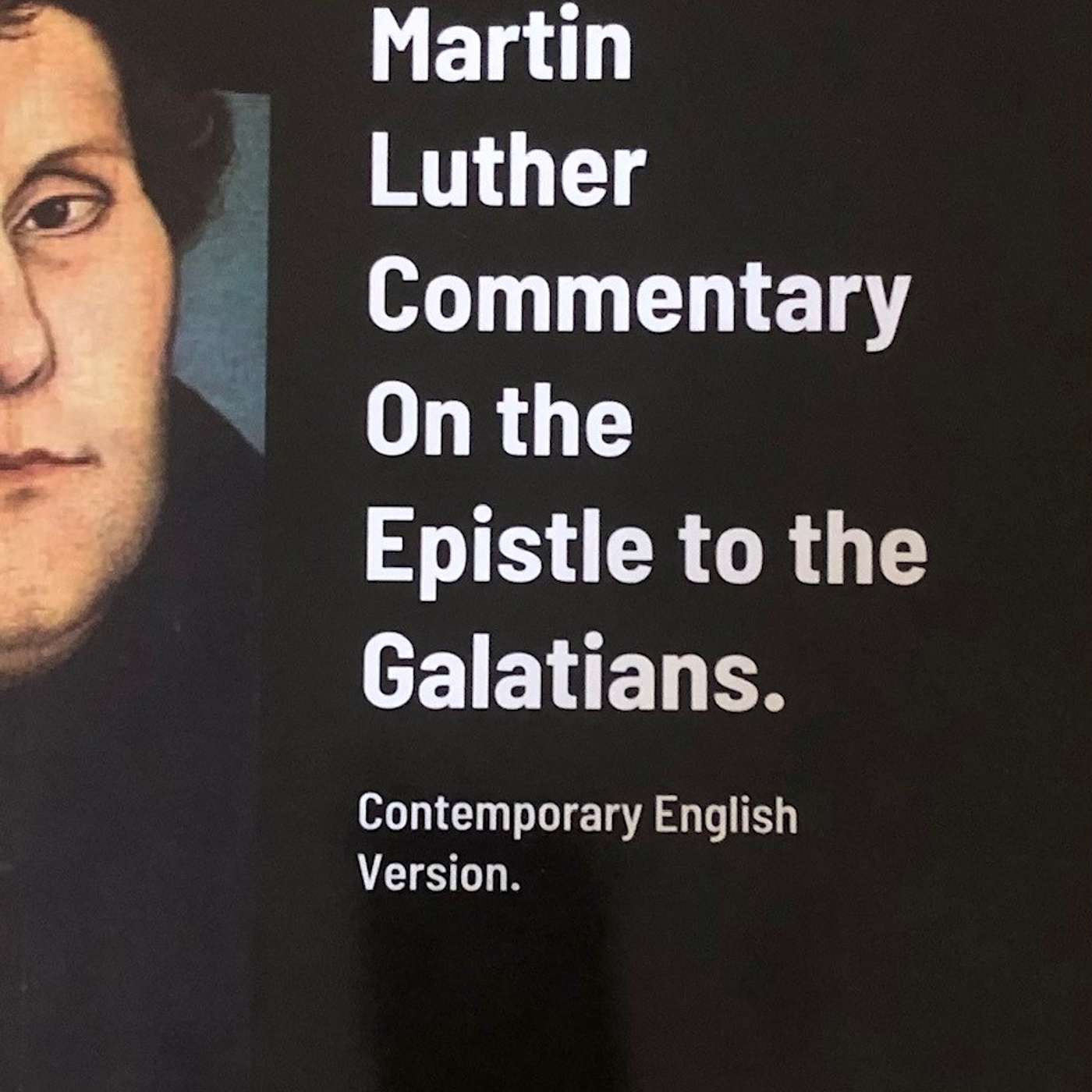 Bonus Episode. Excerpts of my Audio Book of Luther's Commentary on Galatians