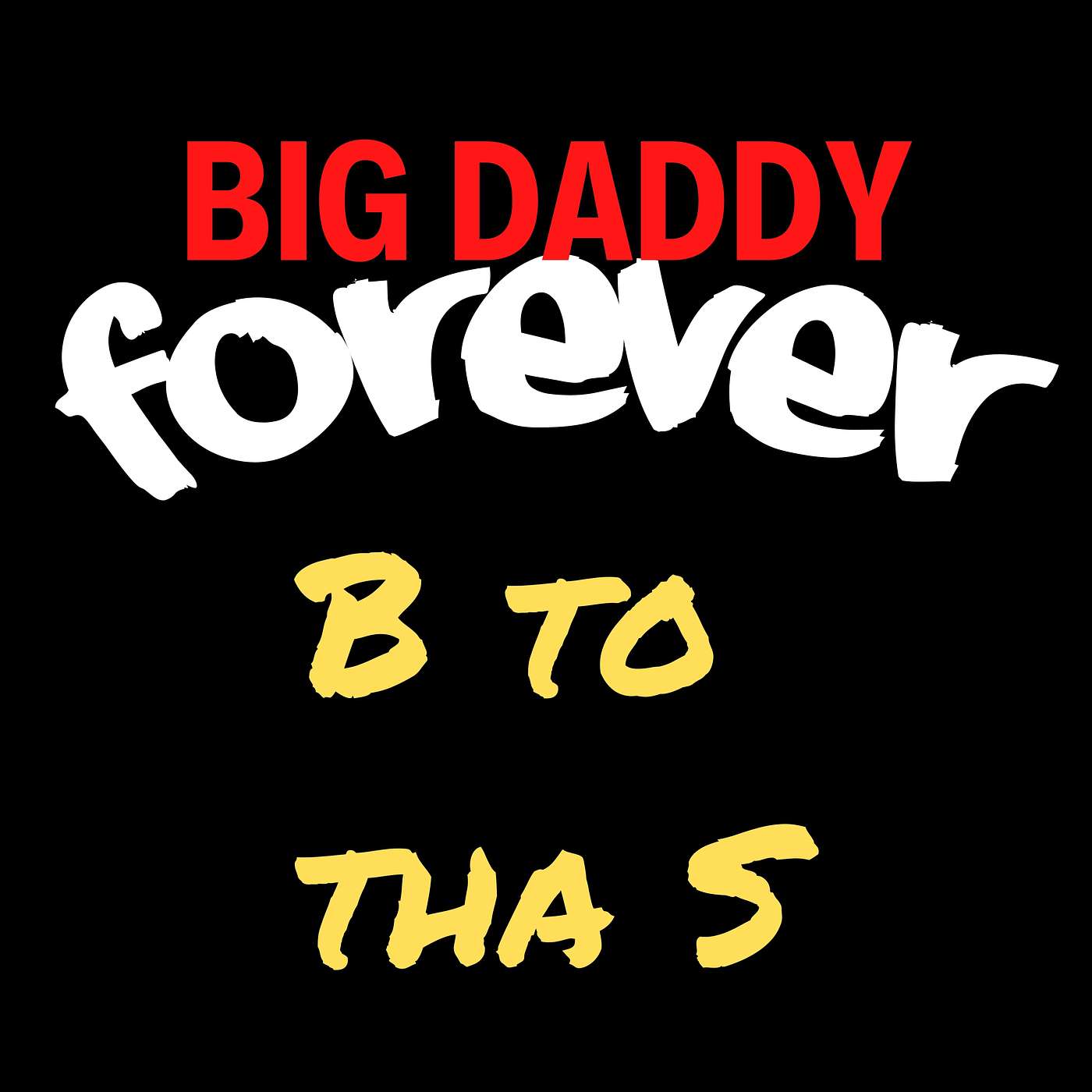 BIG DADDY FOREVER