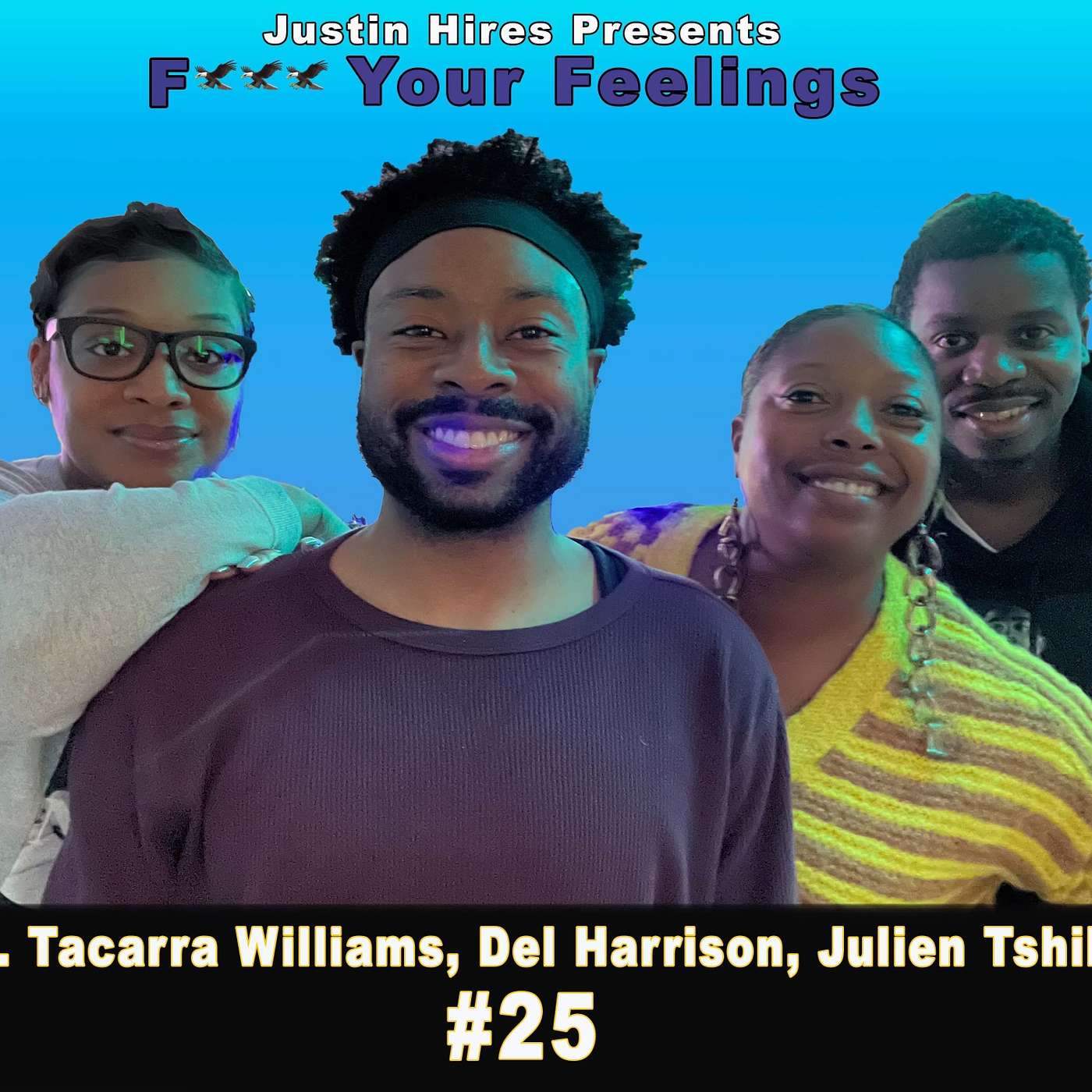 Justin Hires Presents: F*ck Your Feelings
