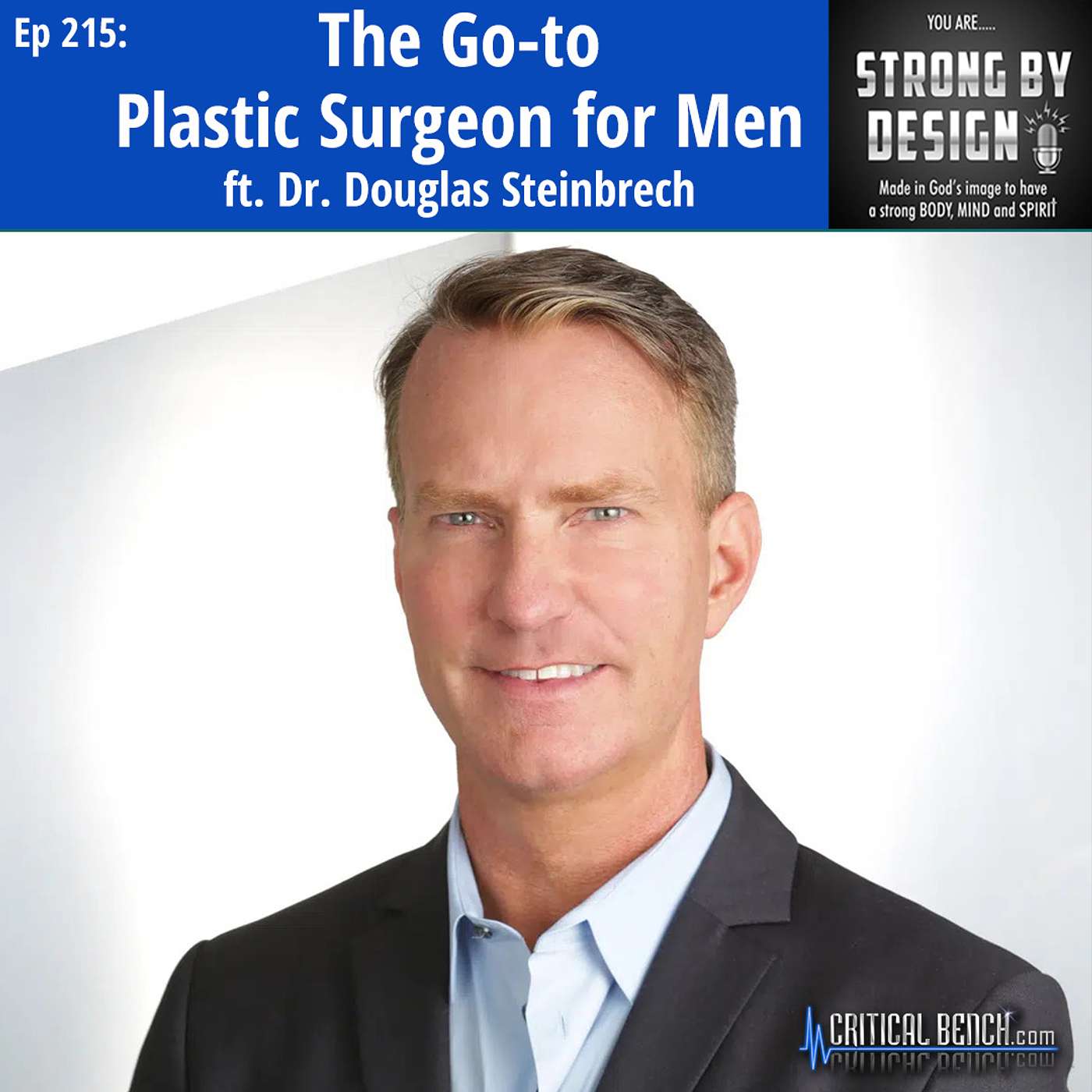 Ep 215 The Go-to Plastic Surgeon for Men ft. Dr. Douglas Steinbrech