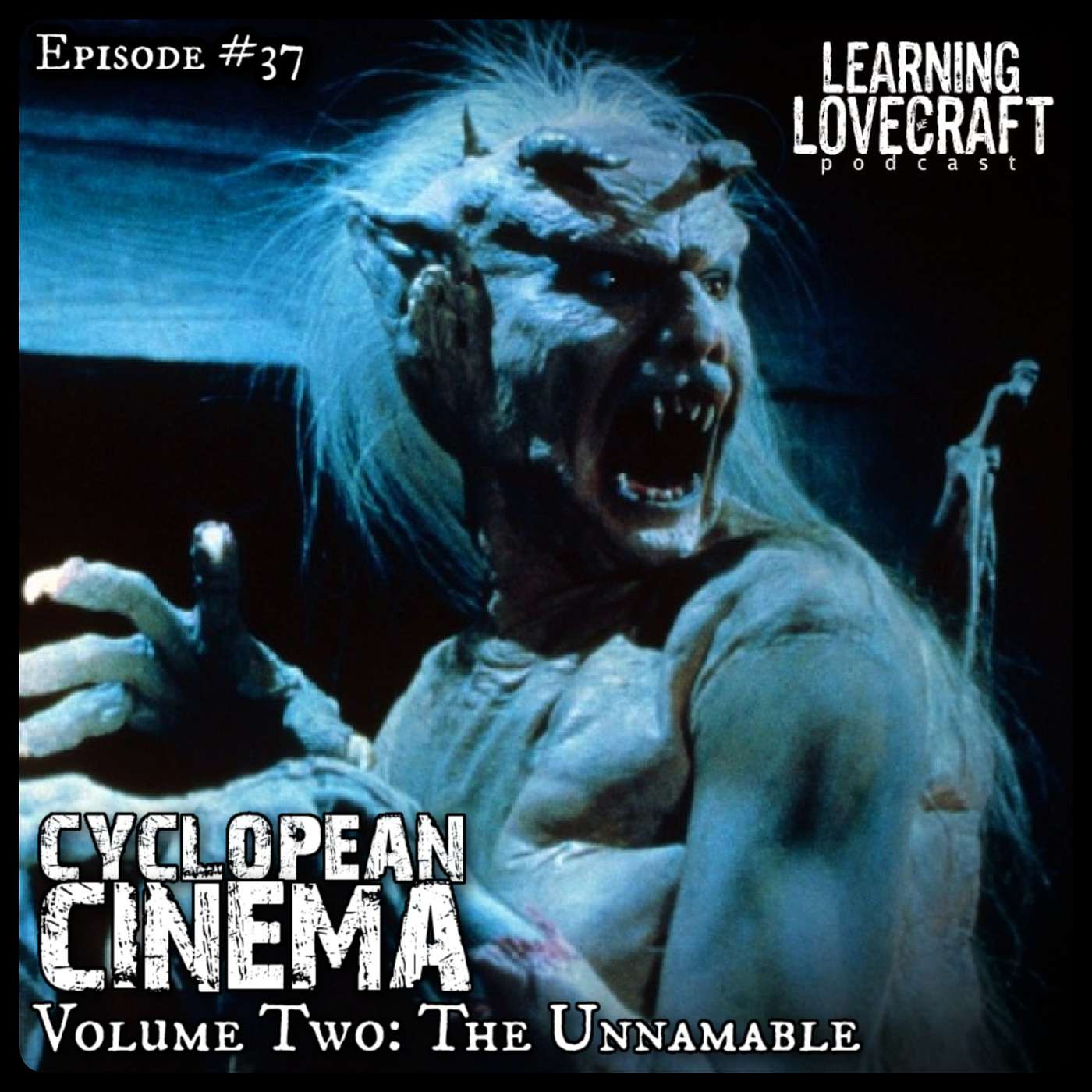 Episode 37: Cyclopean Cinema Volume Two: The Unnamable Episode 37: Cyclopean Cinema Volume Two: The Unnamable