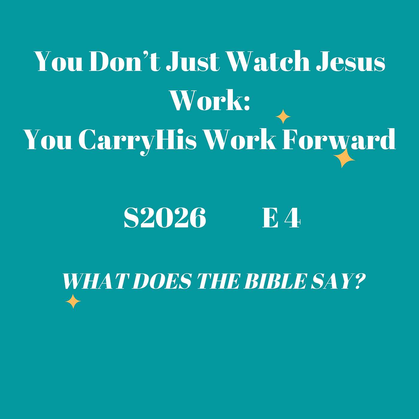 You Don’t Just Watch Jesus Work; You Carry His Work Forward
